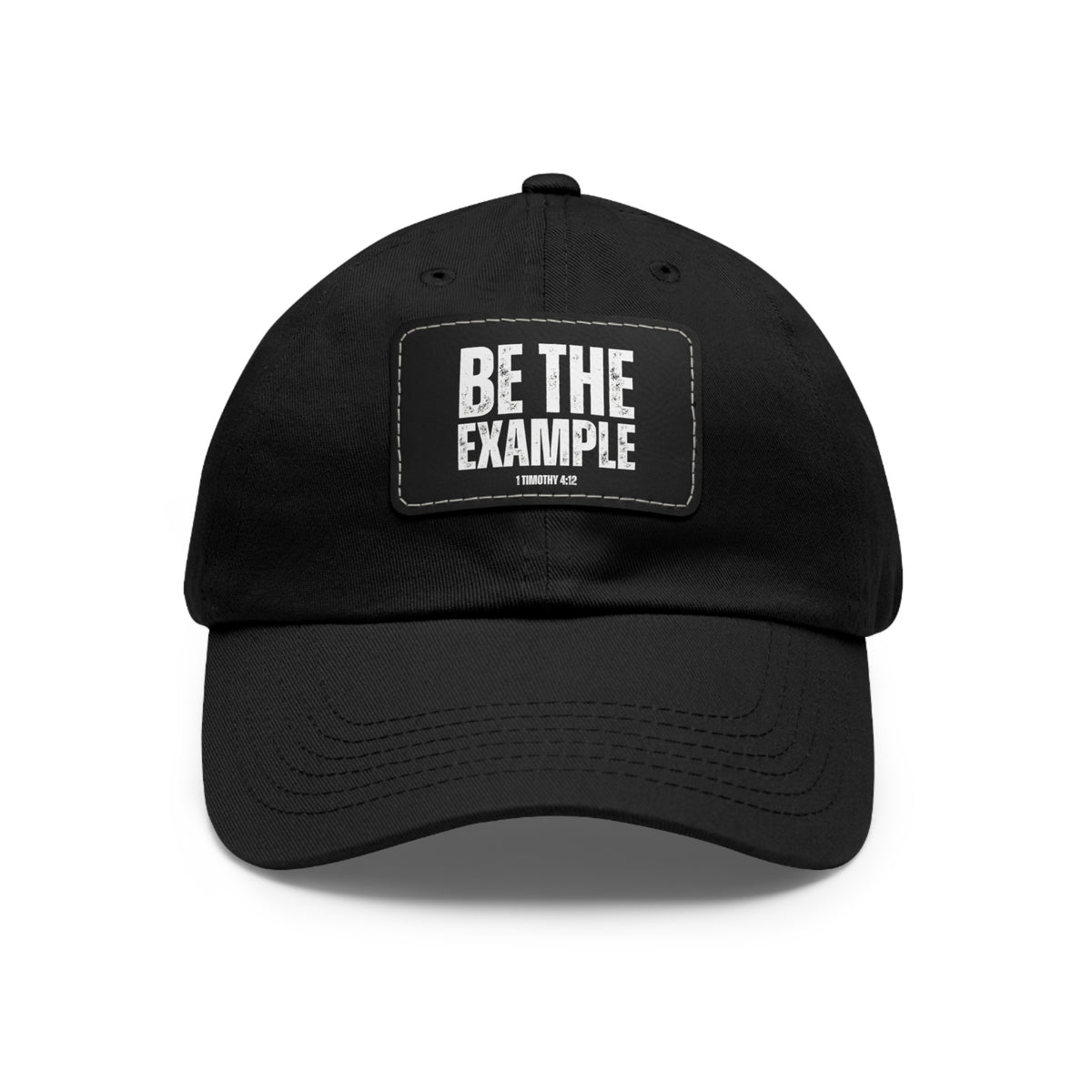 Be The Example- Dad Hat with Leather Patch (Rectangle)