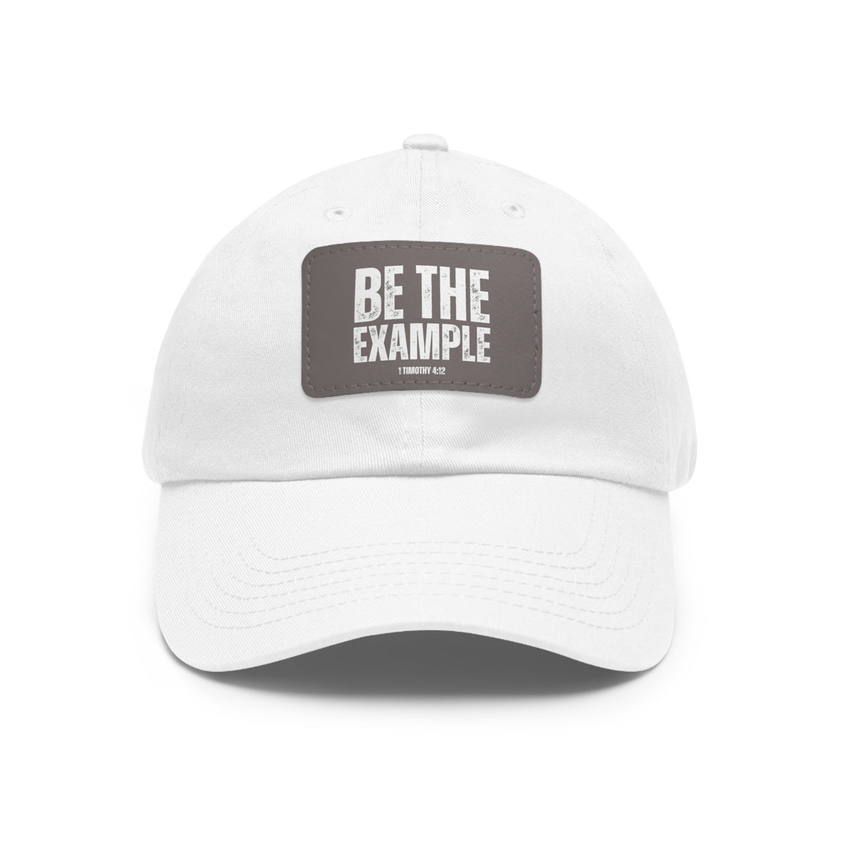 Be The Example- Dad Hat with Leather Patch (Rectangle)