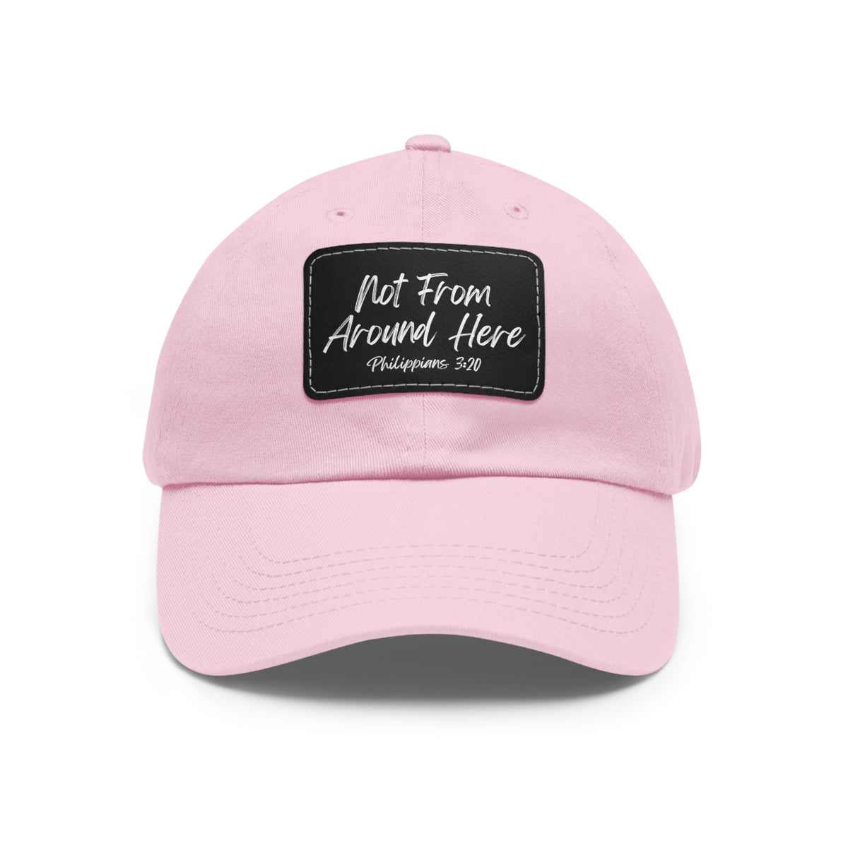 Not From Around Here- Dad Hat with Leather Patch (Rectangle)