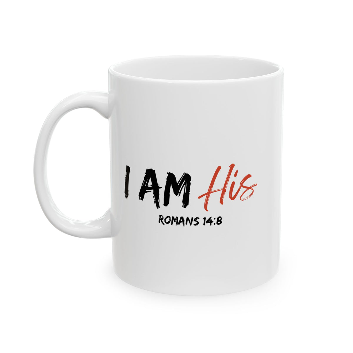 I Am His- Ceramic Mug, (11oz, 15oz)