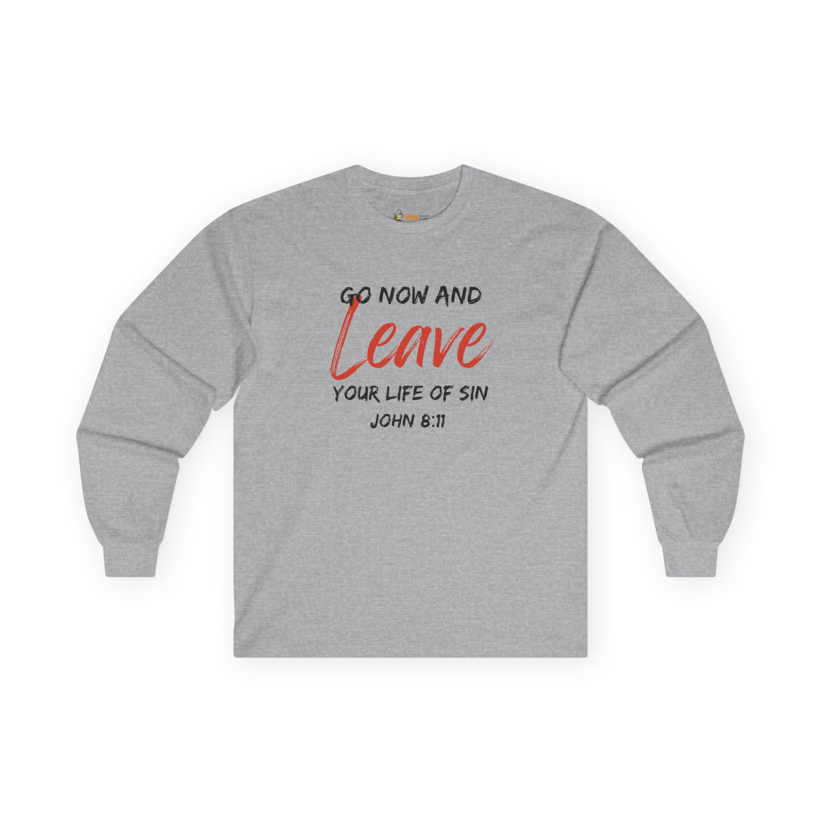 Go Now and Leave Your Life of Sin- Unisex Ultra Cotton Long Sleeve Tee