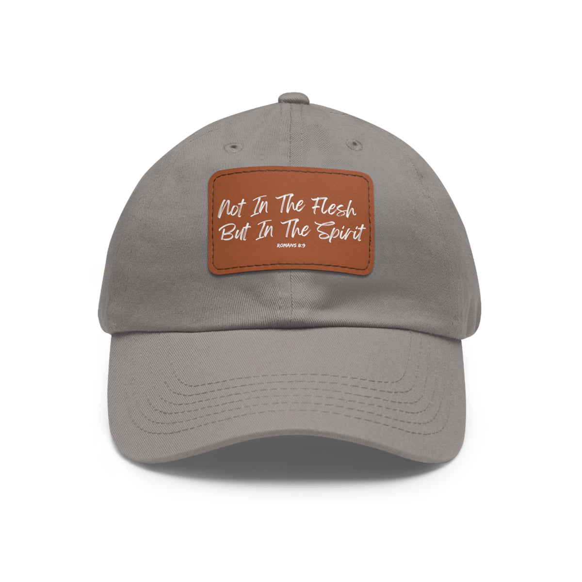 Not in the Flesh but in The Spirit- Dad Hat with Leather Patch (Rectangle)