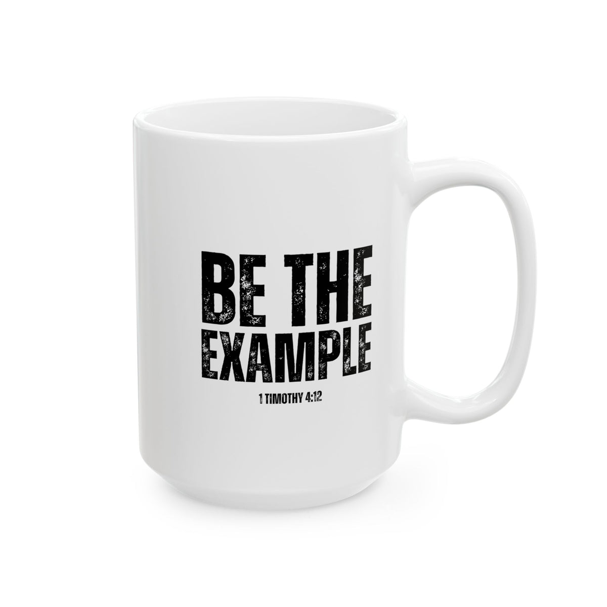 " Be The Example" Ceramic Mug, (11oz, 15oz)