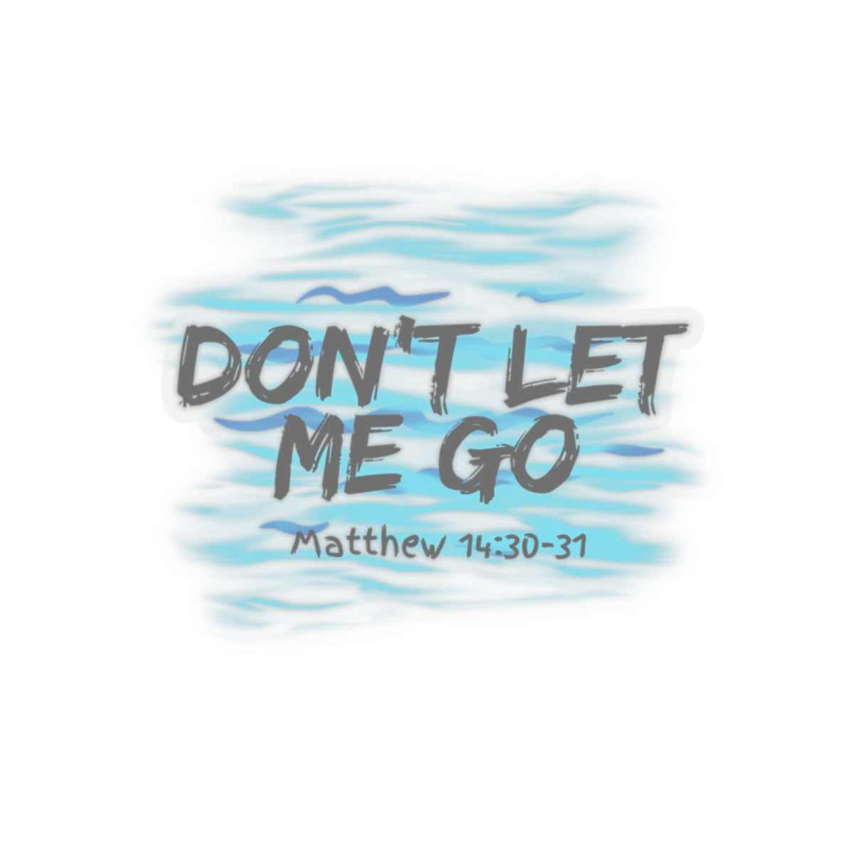 Don't Let Me Go- Kiss-Cut Stickers