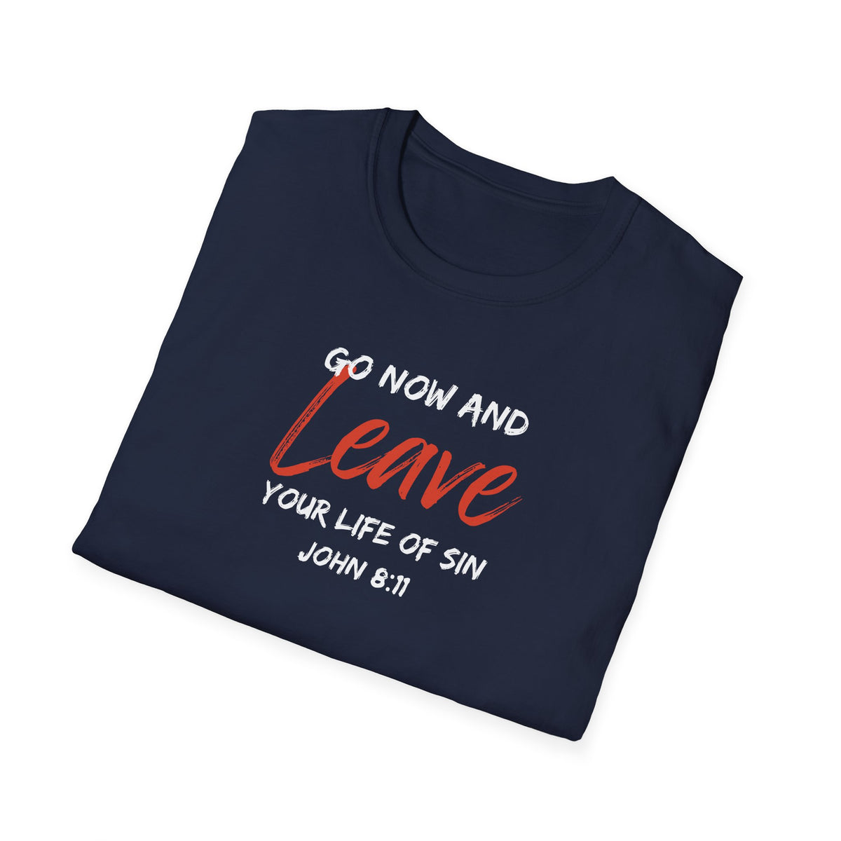 "Go Now and Leave Your Life of Sin" Unisex Softstyle T-Shirt