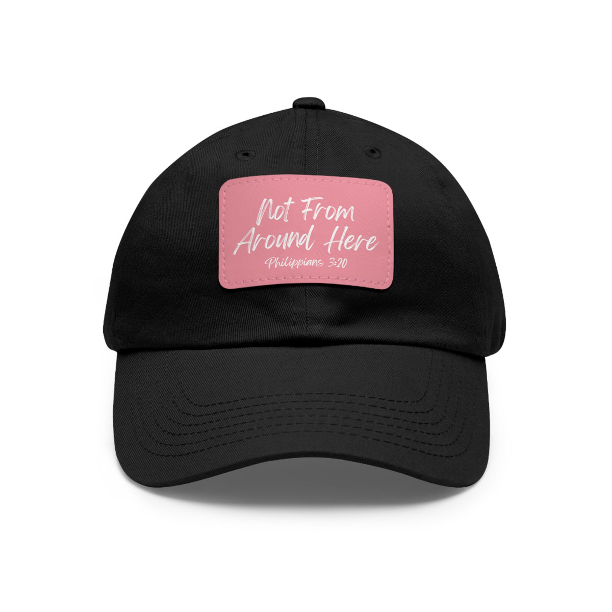Not From Around Here- Dad Hat with Leather Patch (Rectangle)