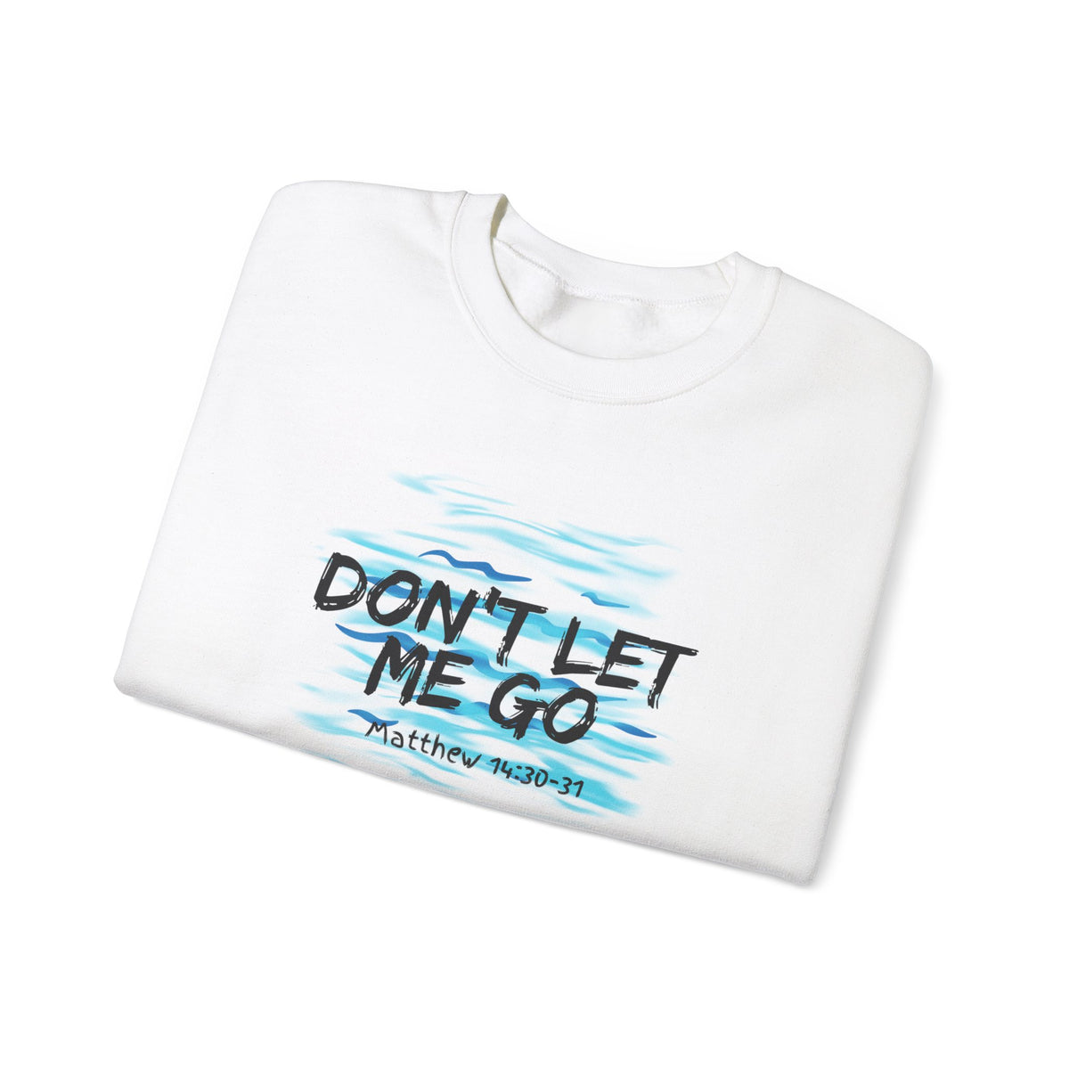 Don't Let Me Go- Unisex Heavy Blend™ Crewneck Sweatshirt