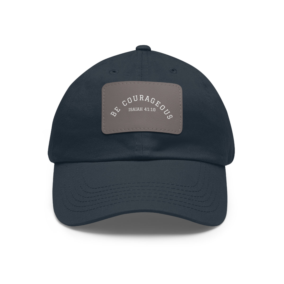 Be Courageous- Dad Hat with Leather Patch (Rectangle)