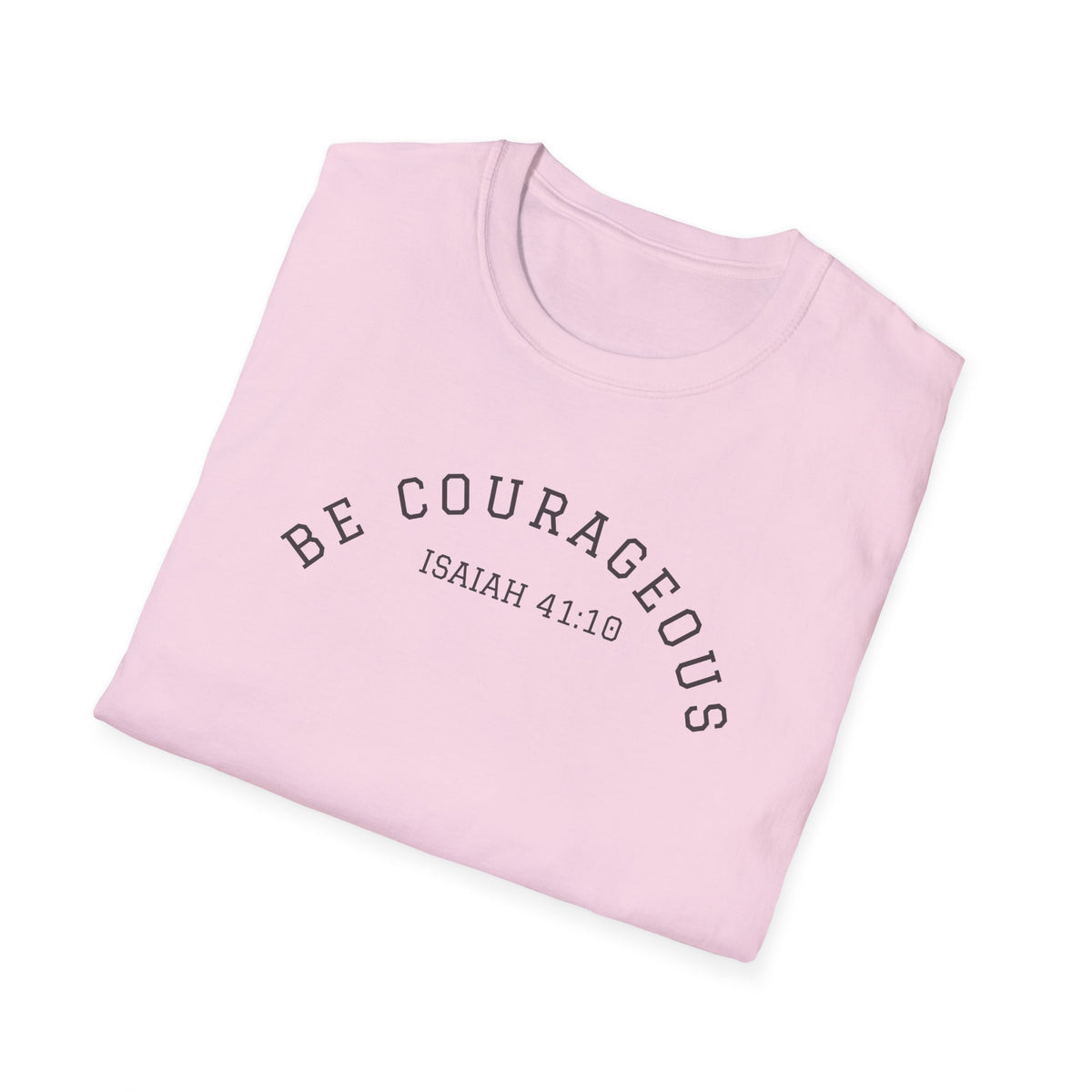 "Be Courageous" Unisex Softstyle T-Shirt