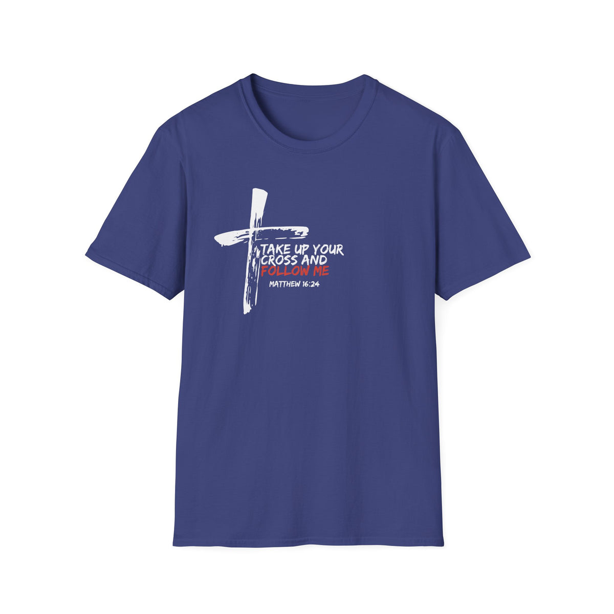 "Take Up Your Cross and Follow Me" Unisex Softstyle T-Shirt