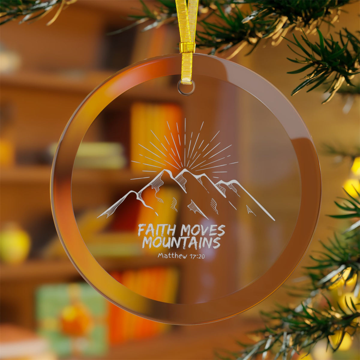 "Faith Moves Mountains" Glass Ornaments