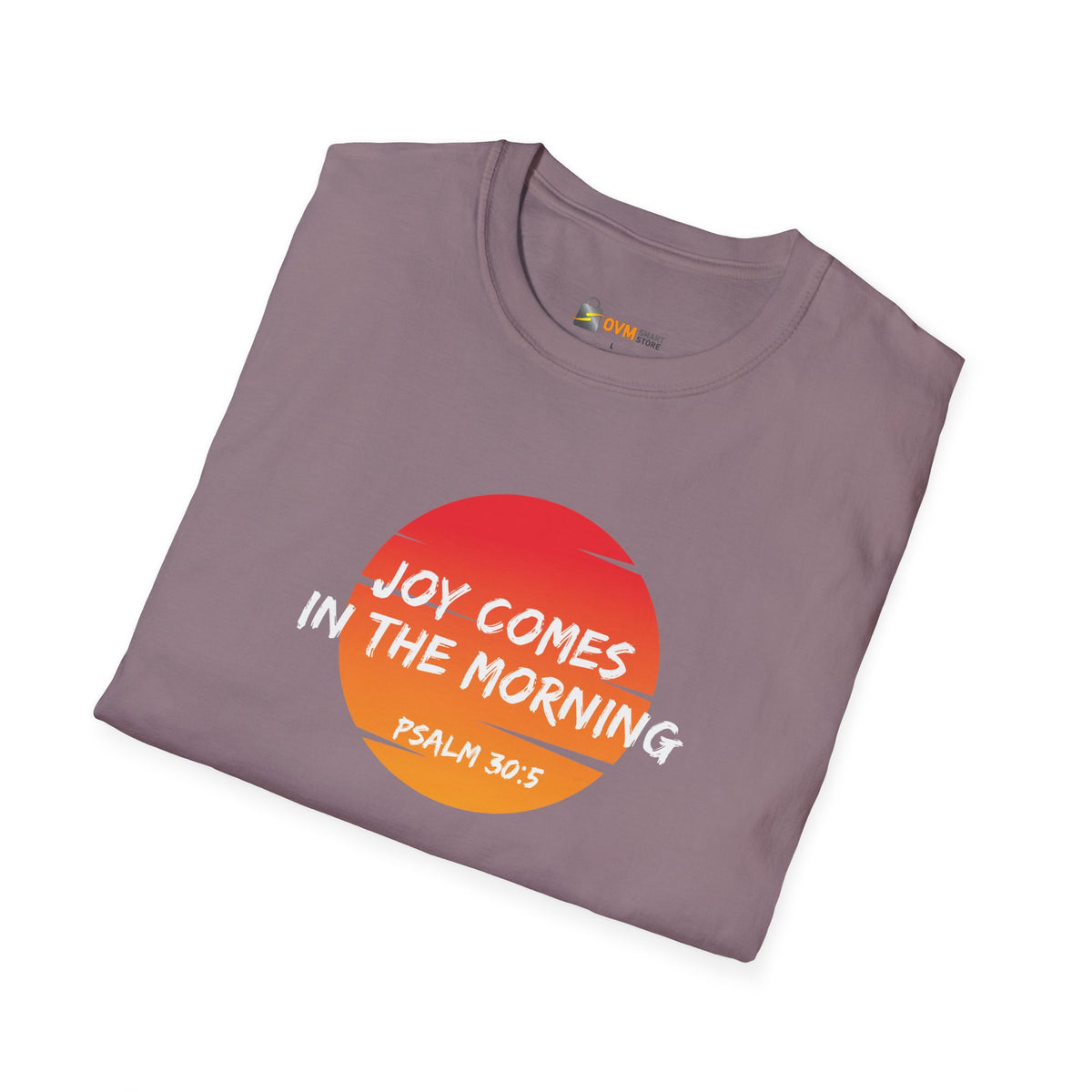 Joy Comes in the Morning- Unisex Softstyle T-Shirt