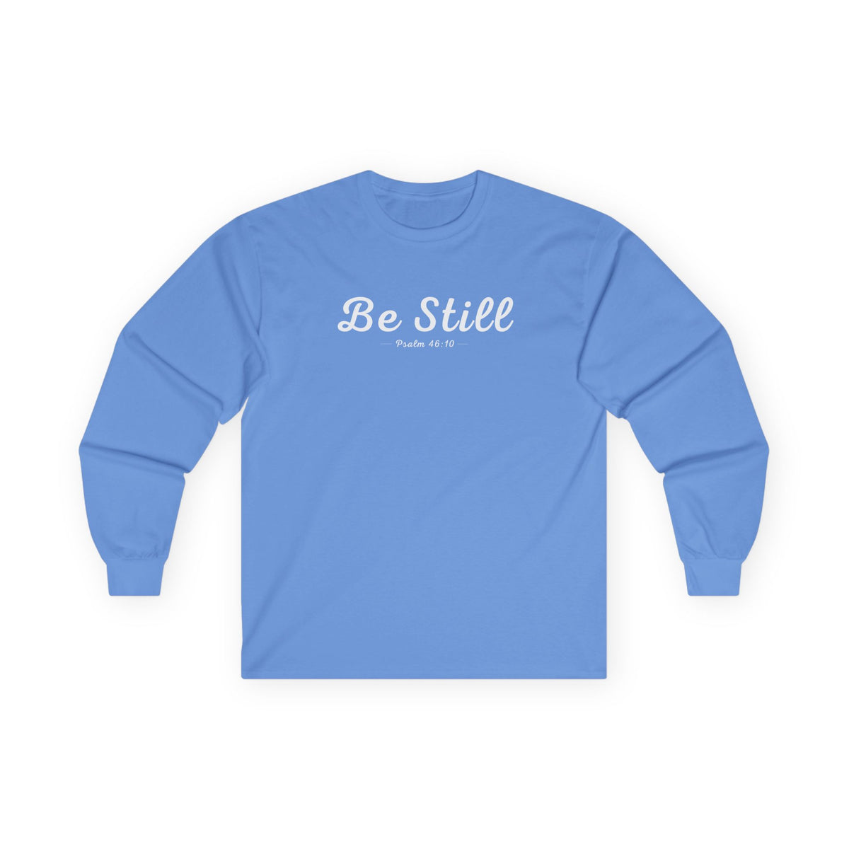 Be Still Christian Long Sleeve T-Shirt – Psalm 46:10 Faith in Every Season