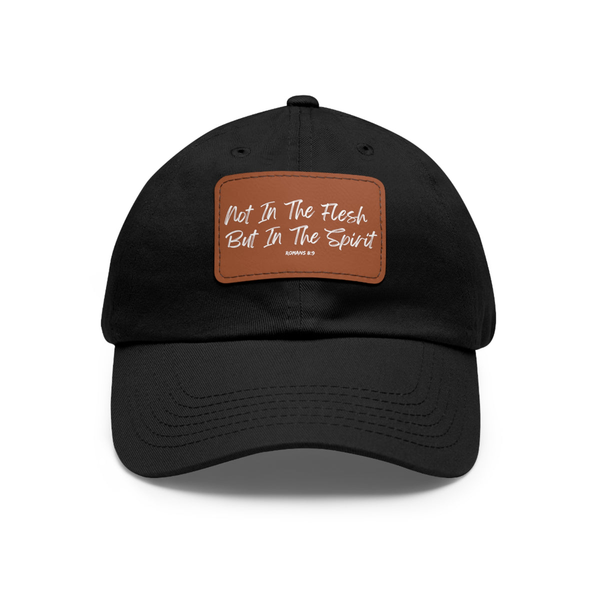Not in the Flesh but in The Spirit- Dad Hat with Leather Patch (Rectangle)