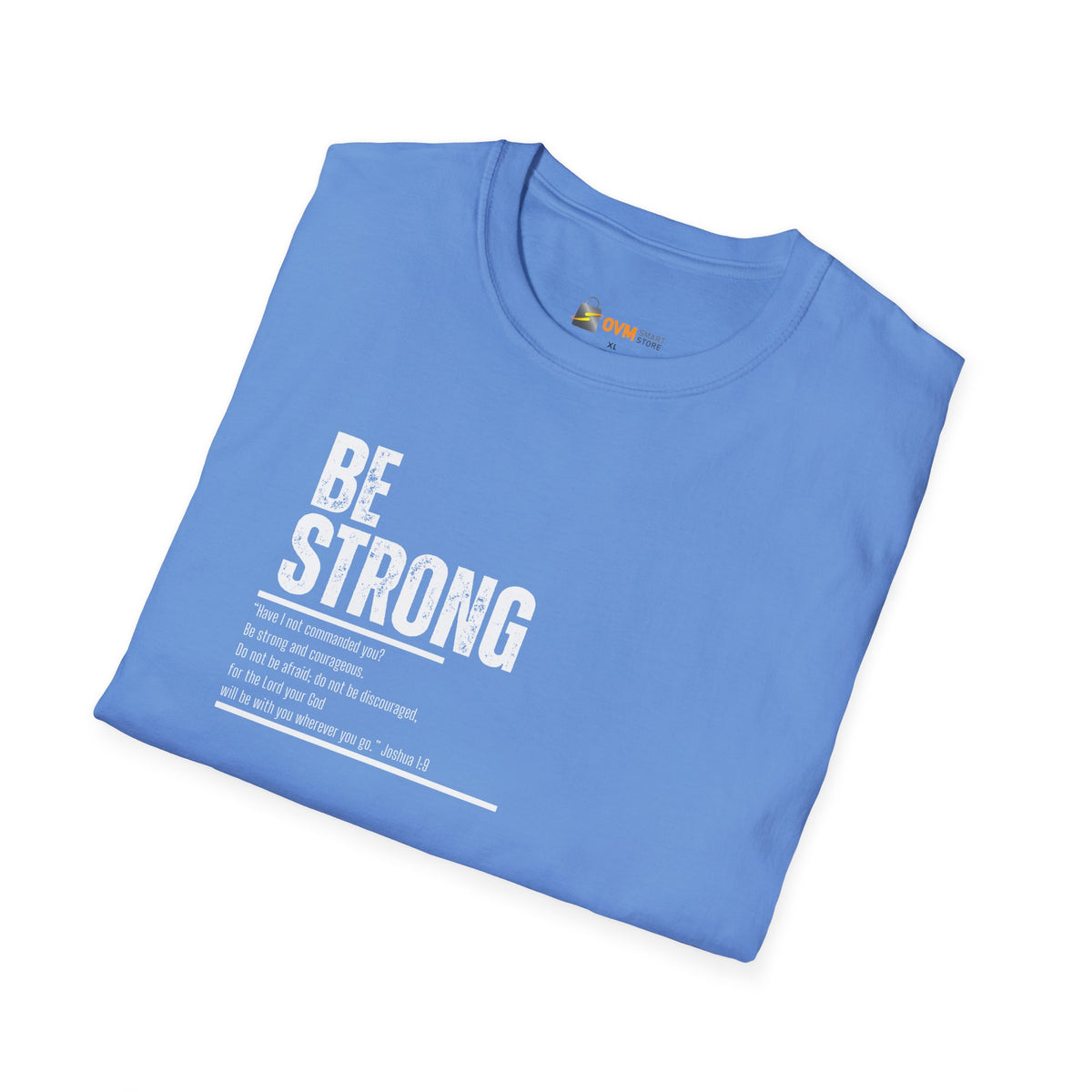 Be Strong Unisex Softstyle T-Shirt