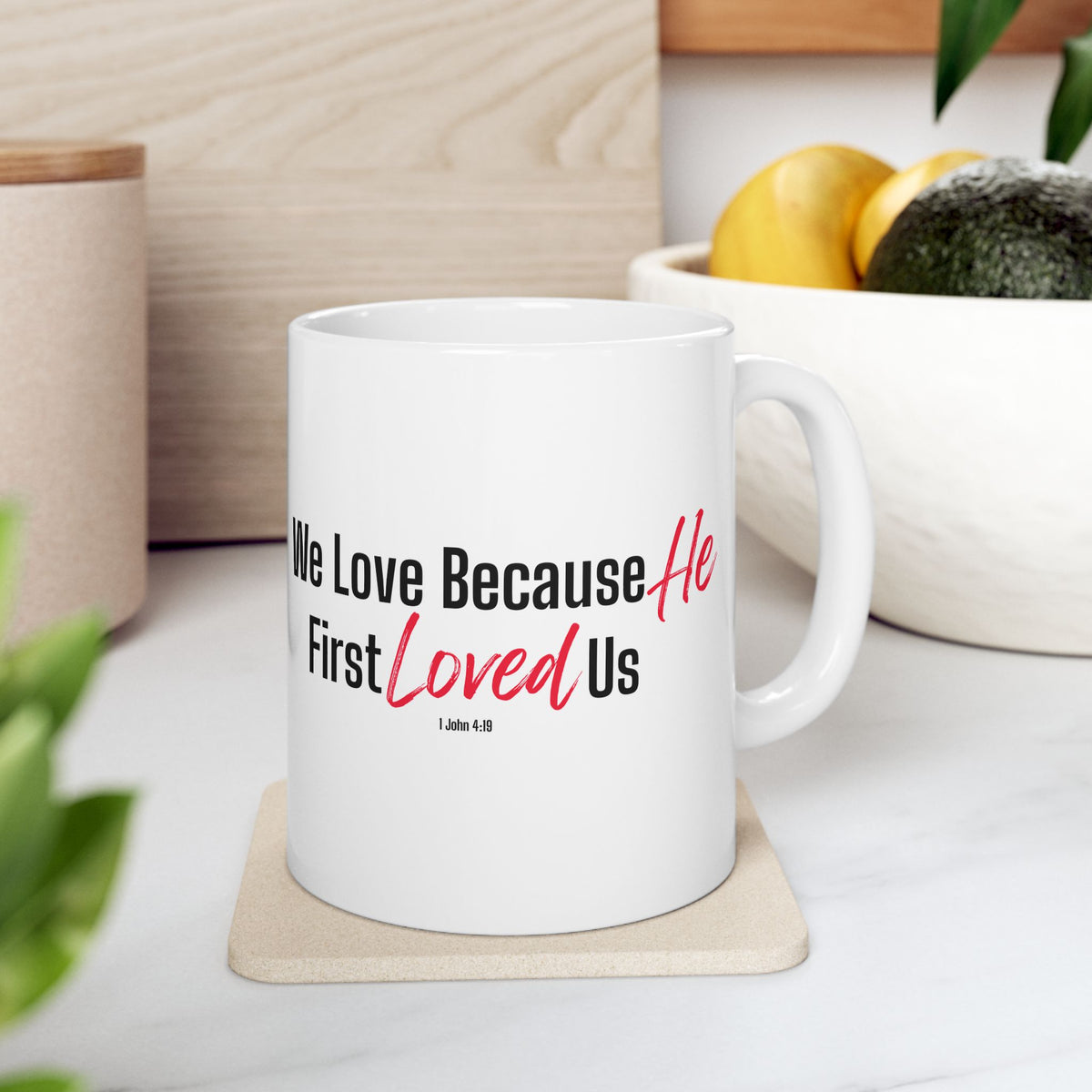 We Love Because He First Loved Us Christian Coffee Mug – 1 John 4:19 Faith Gift - Ceramic Mug, (11oz, 15oz)