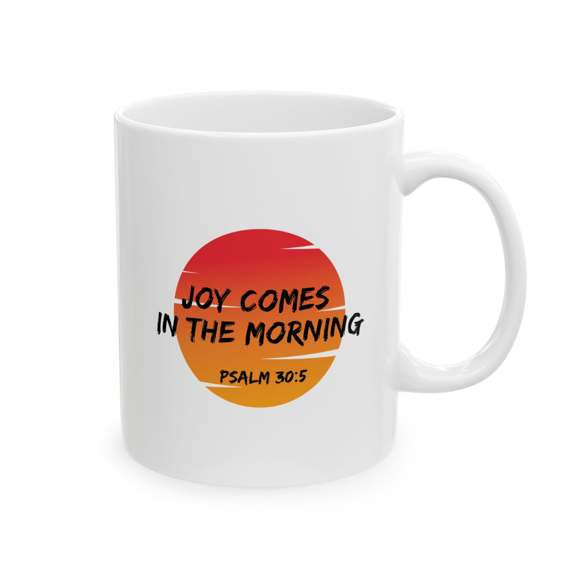 "Joy Comes in the Morning" Ceramic Mug, (11oz, 15oz)