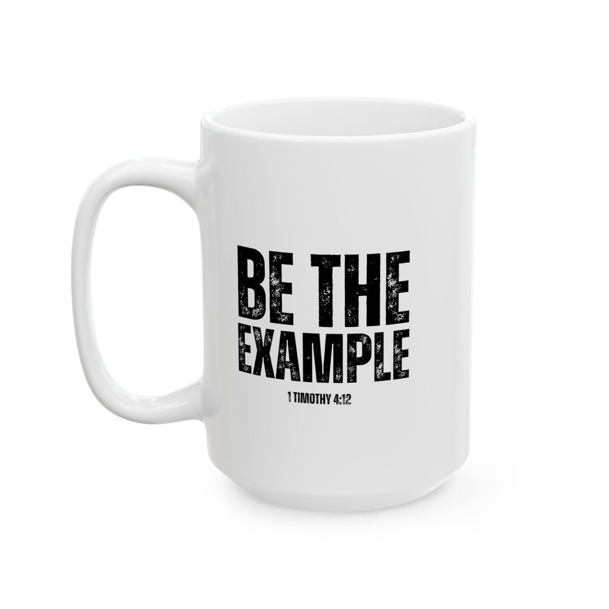 " Be The Example" Ceramic Mug, (11oz, 15oz)