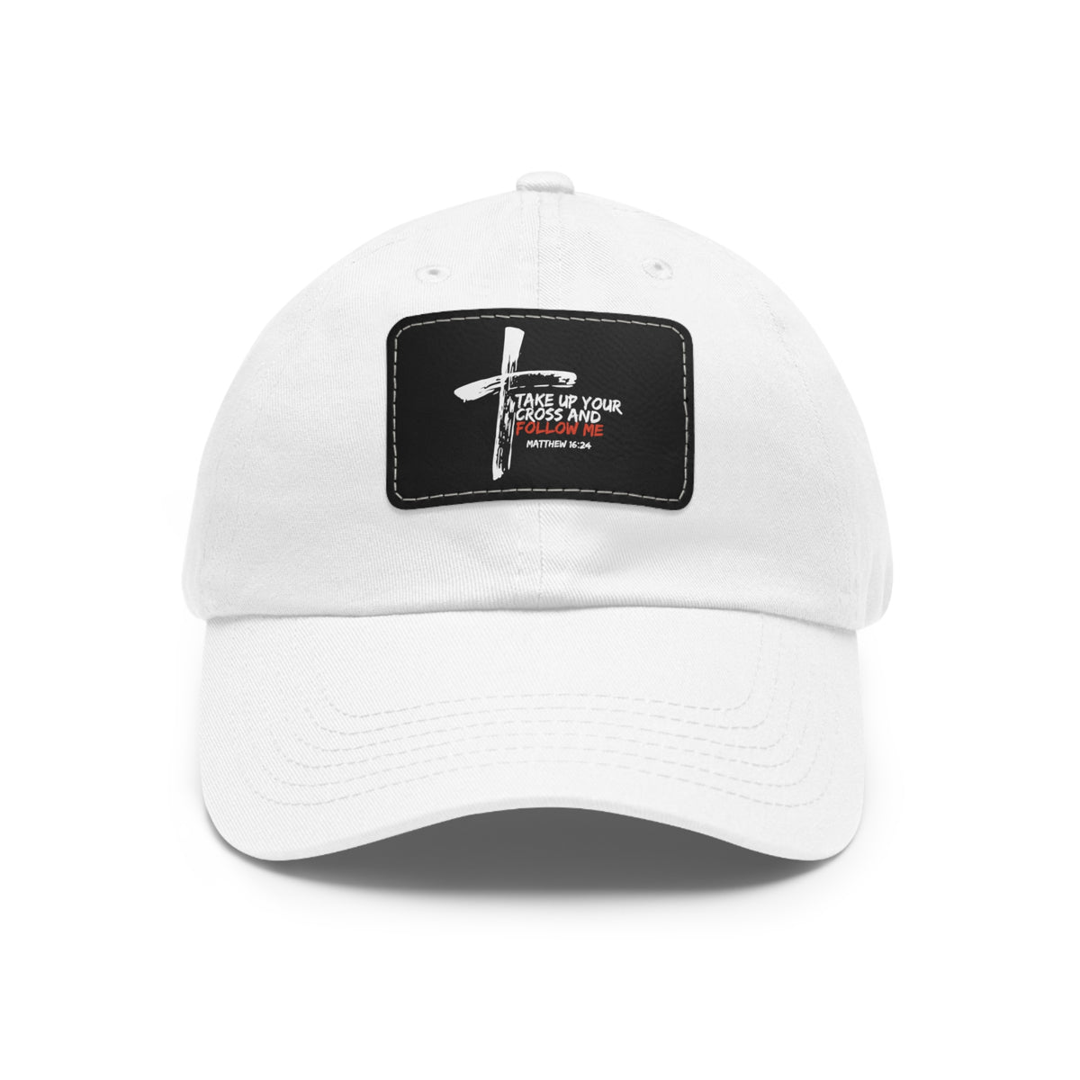 Take Up Your Cross and Follow Me- Dad Hat with Leather Patch (Rectangle)