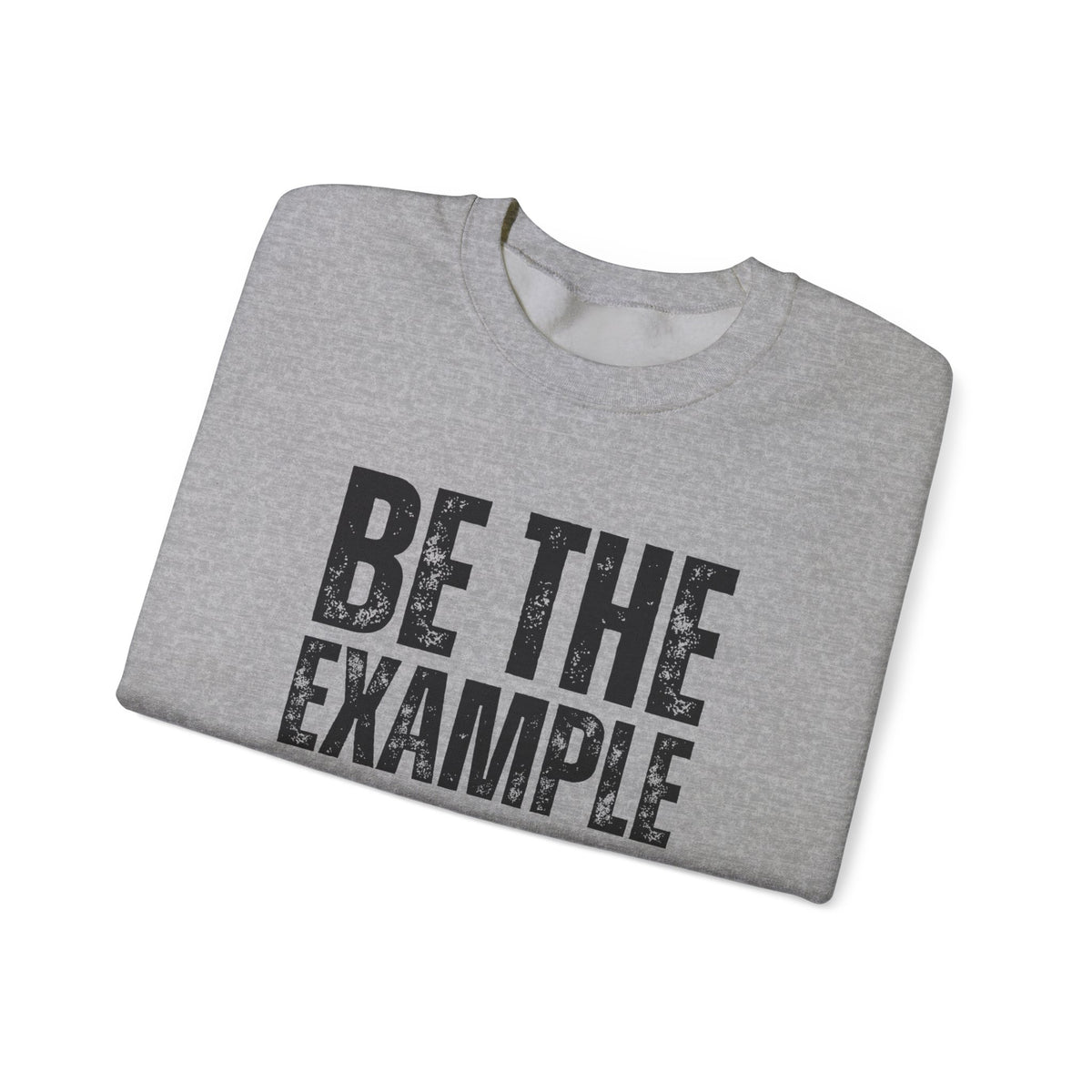 Be The Example- Unisex Heavy Blend™ Crewneck Sweatshirt