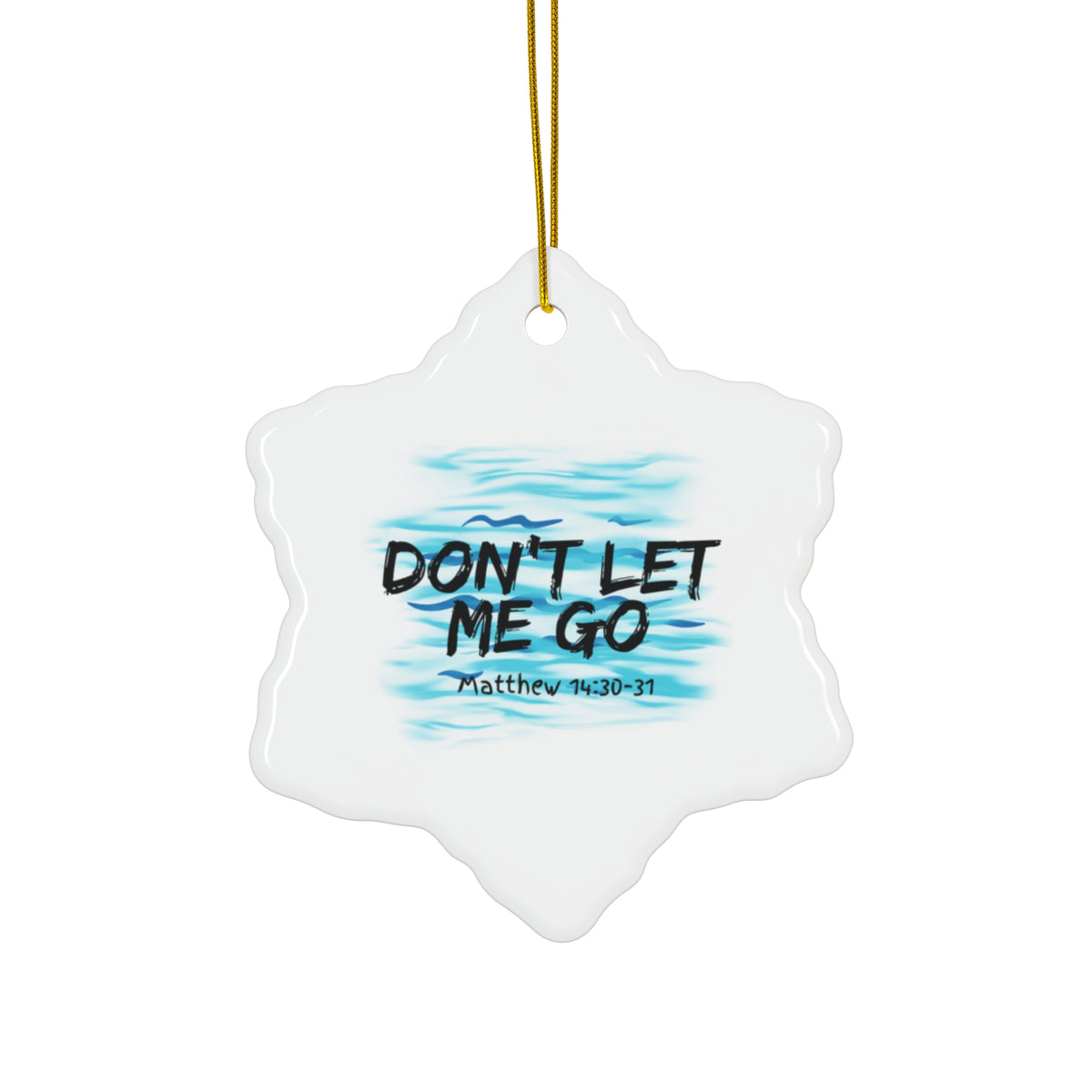 "Don't Let Me Go" Ceramic Ornament, 4 Shapes