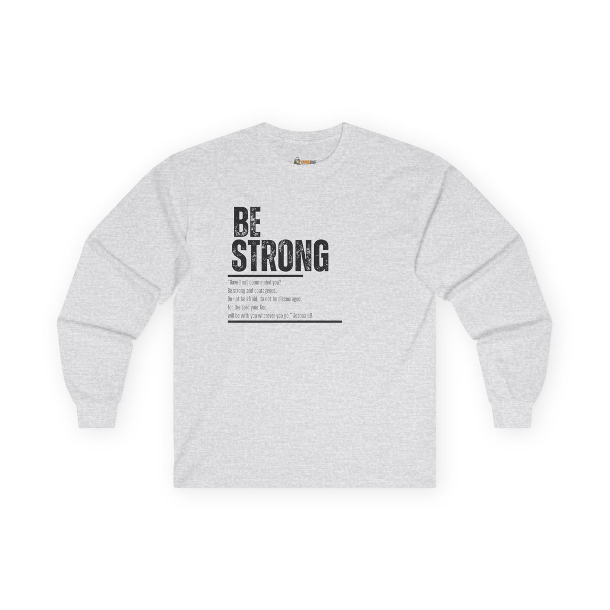 Be Strong- Unisex Ultra Cotton Long Sleeve Tee