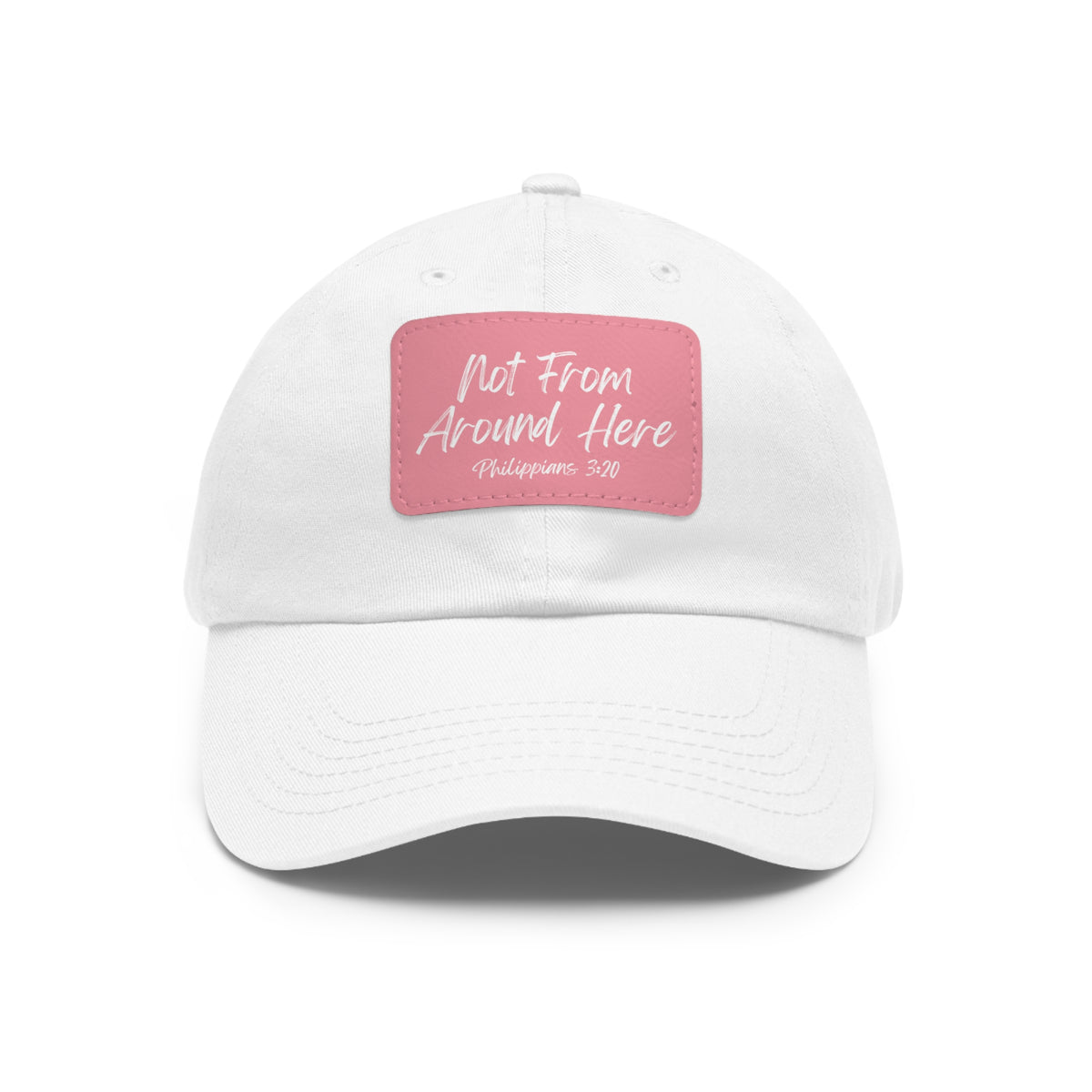 Not From Around Here- Dad Hat with Leather Patch (Rectangle)