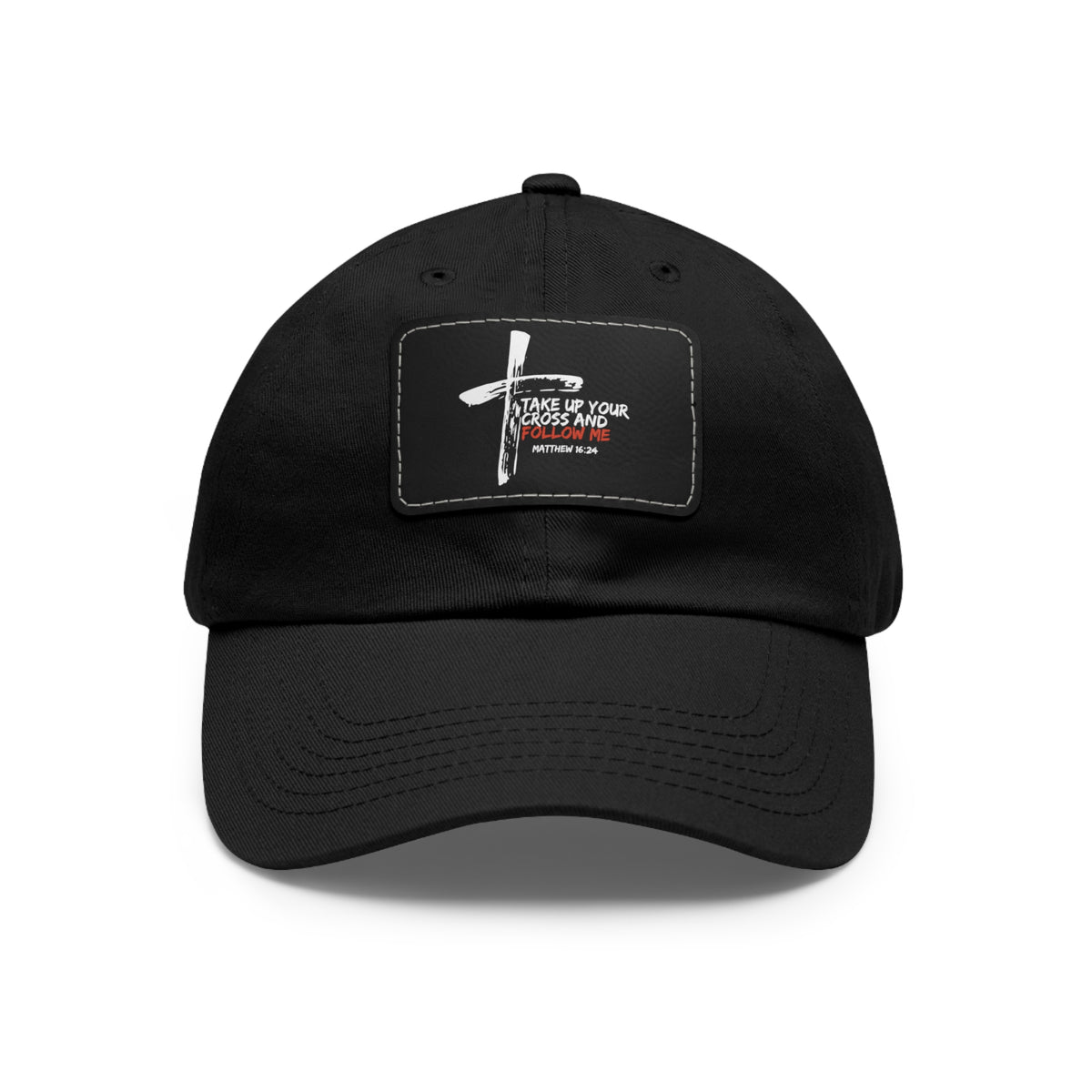 Take Up Your Cross and Follow Me- Dad Hat with Leather Patch (Rectangle)