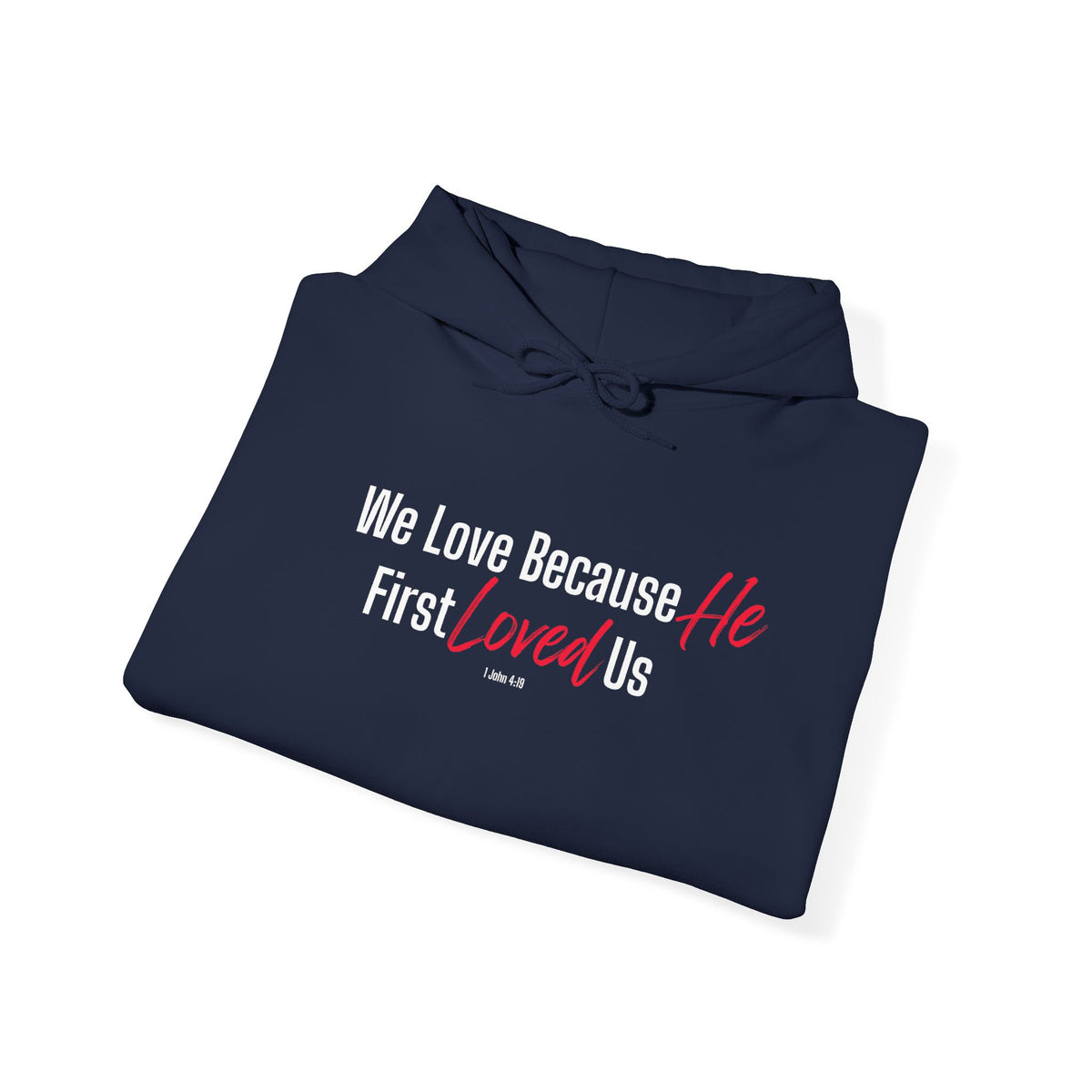 We Love Because He First Loved Us Christian Hoodie – 1 John 4:19 Faith Apparel - Unisex Heavy Blend™ Hooded Sweatshirt
