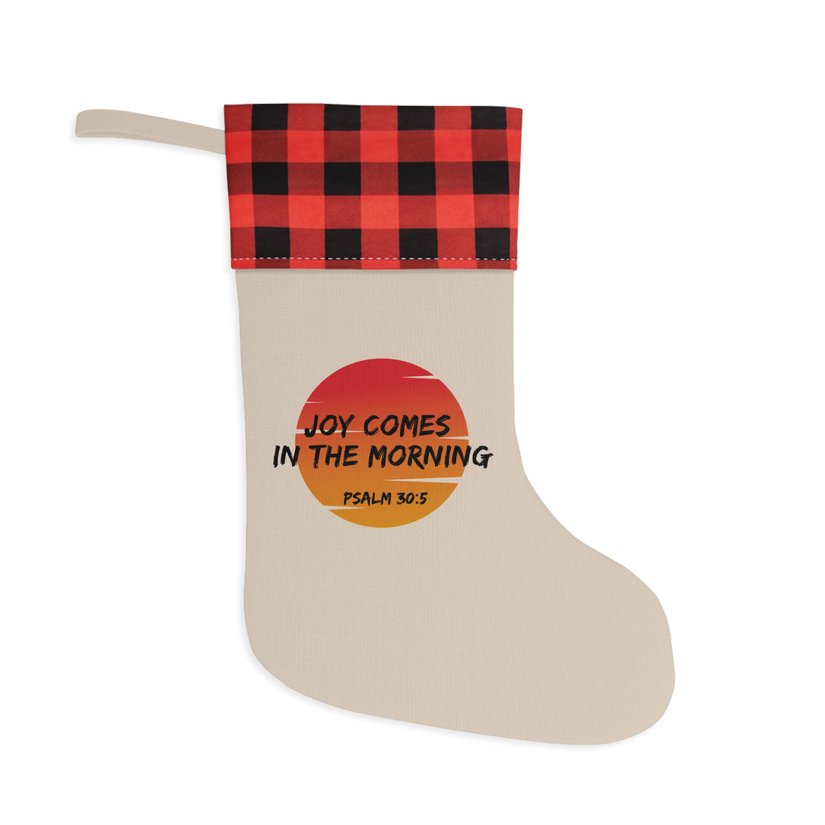 "Joy Comes in the Morning" Christmas Stocking