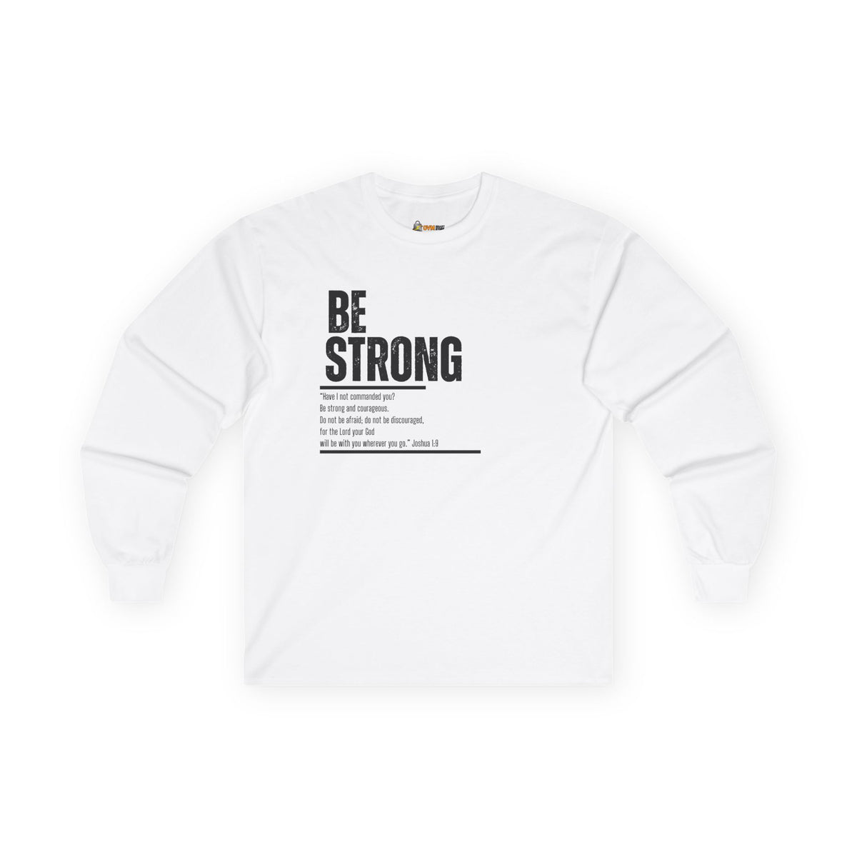 Be Strong- Unisex Ultra Cotton Long Sleeve Tee