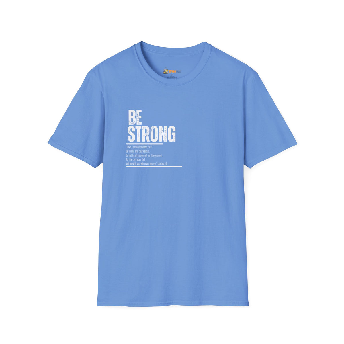 Be Strong Unisex Softstyle T-Shirt