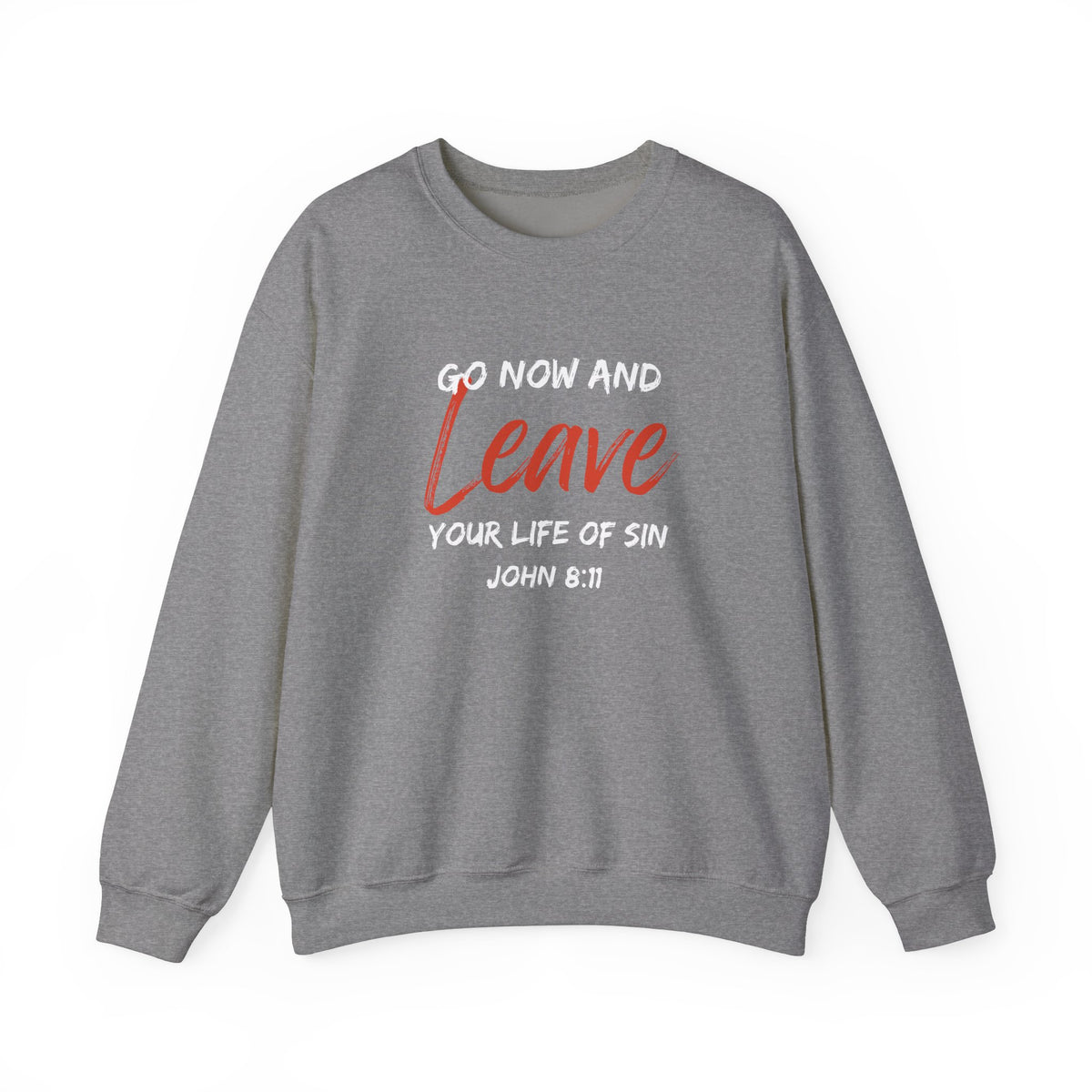 Go Now and Leave Your Life of Sin- Unisex Heavy Blend™ Crewneck Sweatshirt