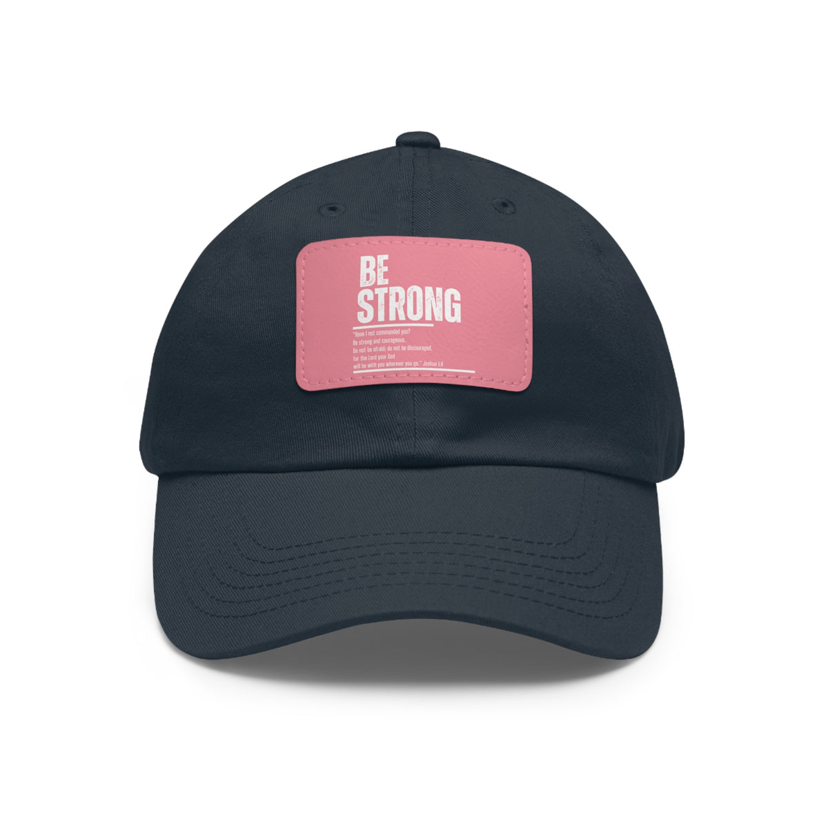 Be Strong- Dad Hat with Leather Patch (Rectangle)