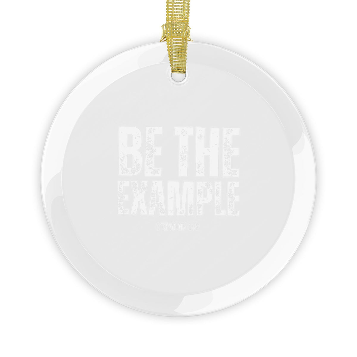 Be The Example Glass Ornaments