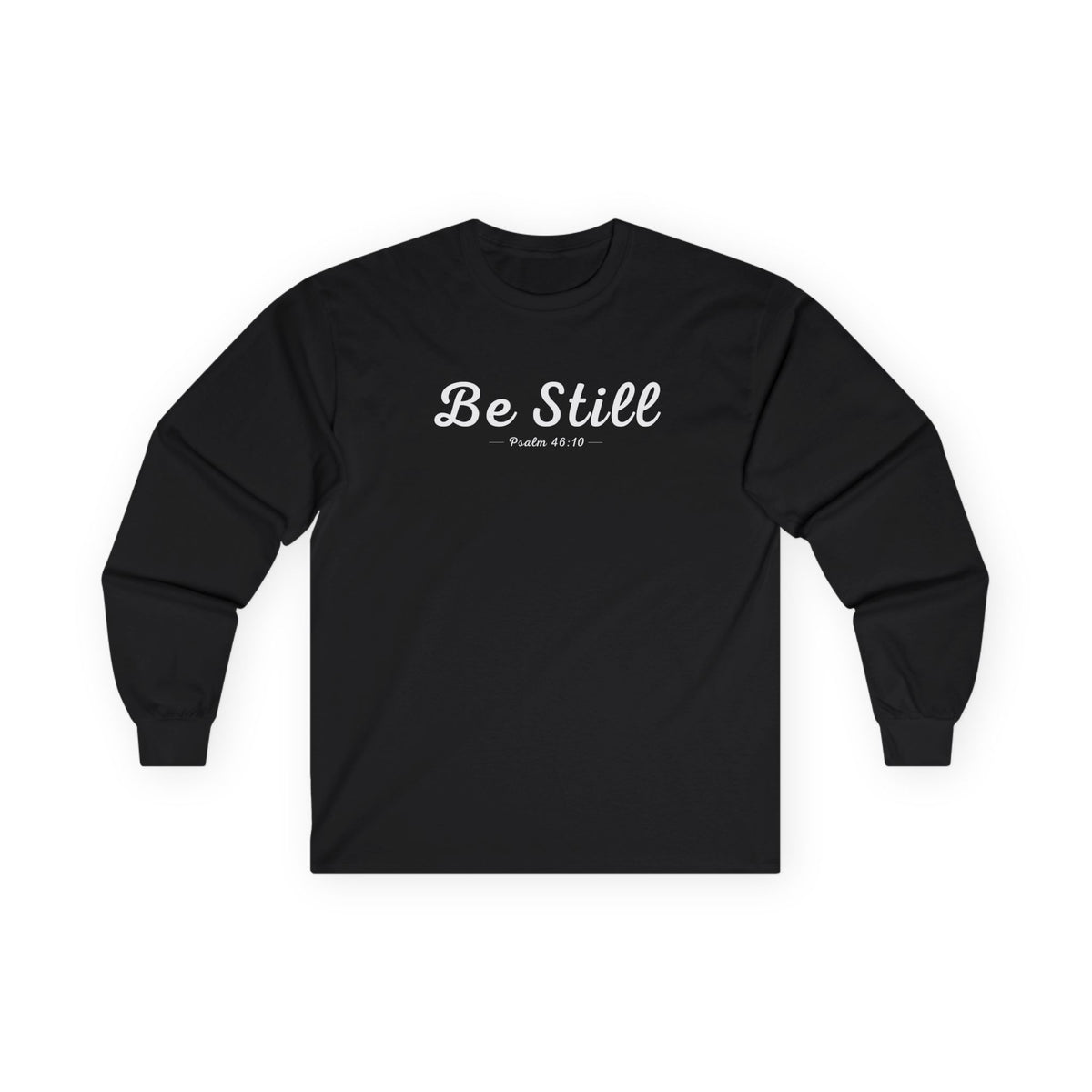 Be Still Christian Long Sleeve T-Shirt – Psalm 46:10 Faith in Every Season