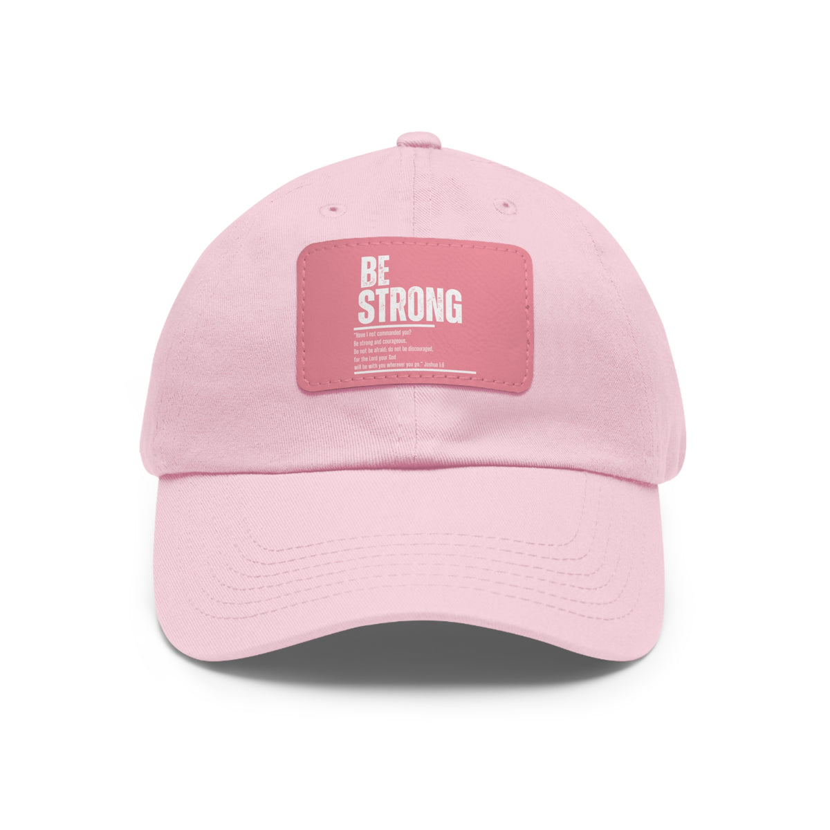 Be Strong- Dad Hat with Leather Patch (Rectangle)