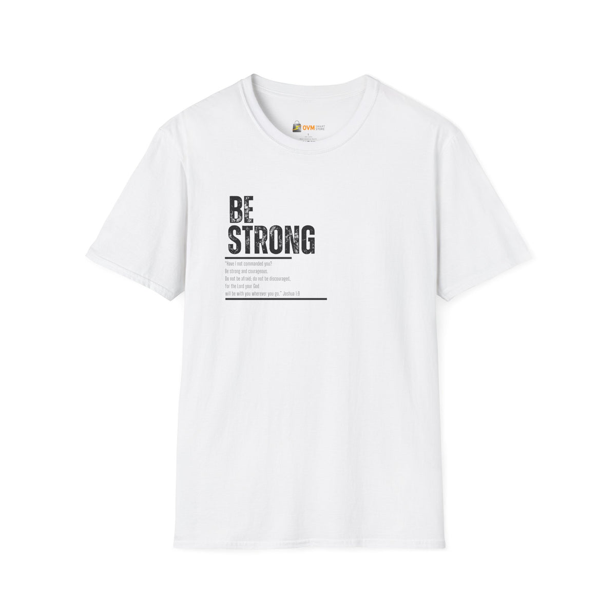 Be Strong Unisex Softstyle T-Shirt