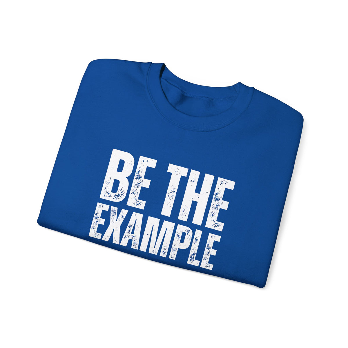 Be The Example- Unisex Heavy Blend™ Crewneck Sweatshirt