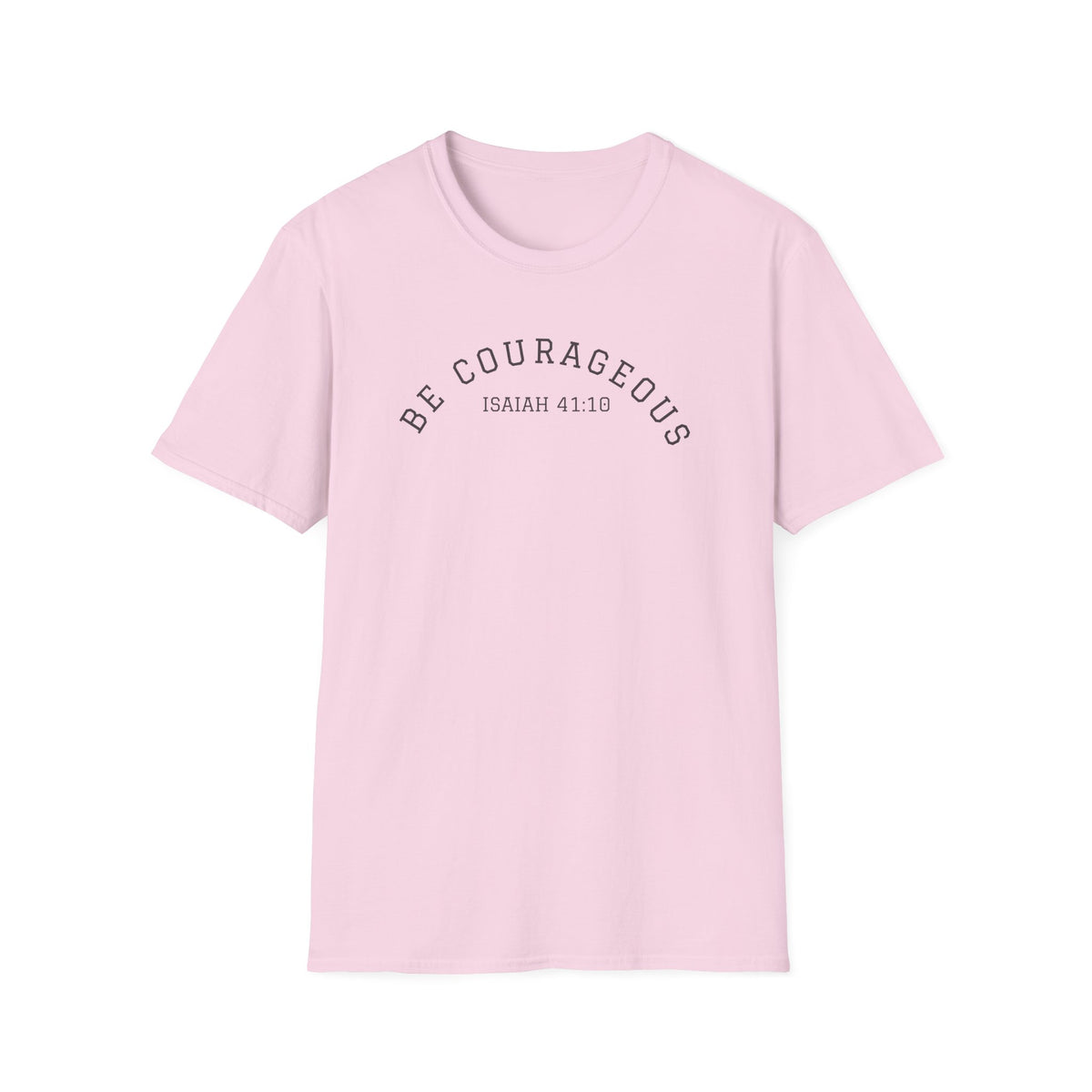 "Be Courageous" Unisex Softstyle T-Shirt