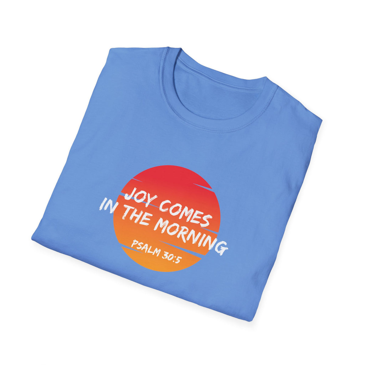 "Joy Comes in the Morning" Unisex Softstyle T-Shirt