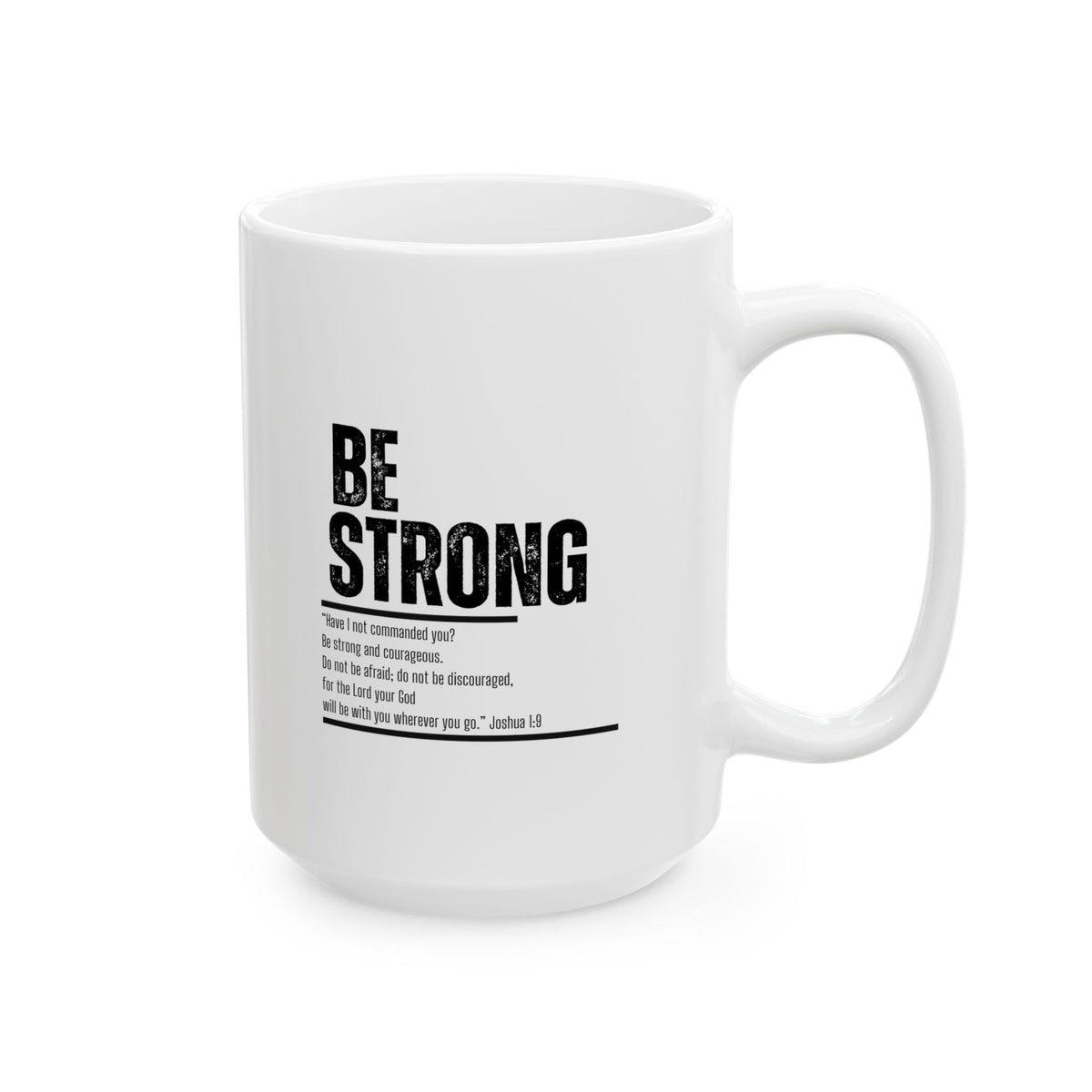 "Be Strong" Ceramic Mug, (11oz, 15oz)