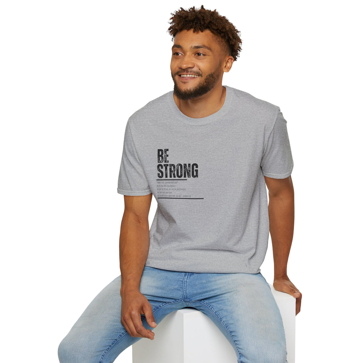 "Be Strong" Unisex Softstyle T-Shirt