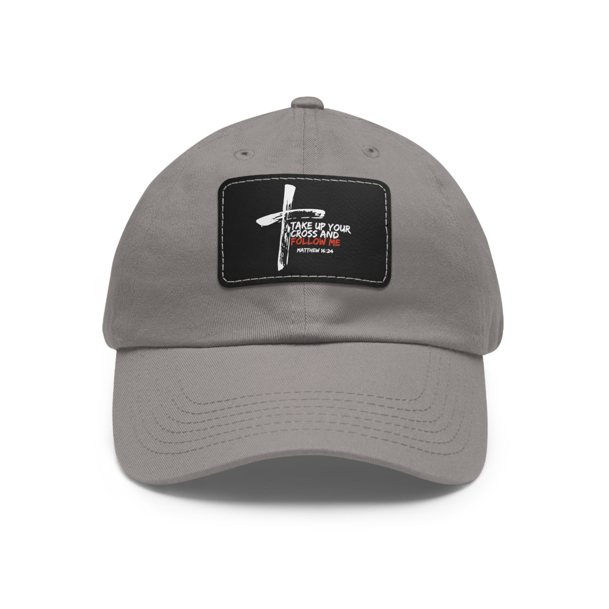 Take Up Your Cross and Follow Me- Dad Hat with Leather Patch (Rectangle)