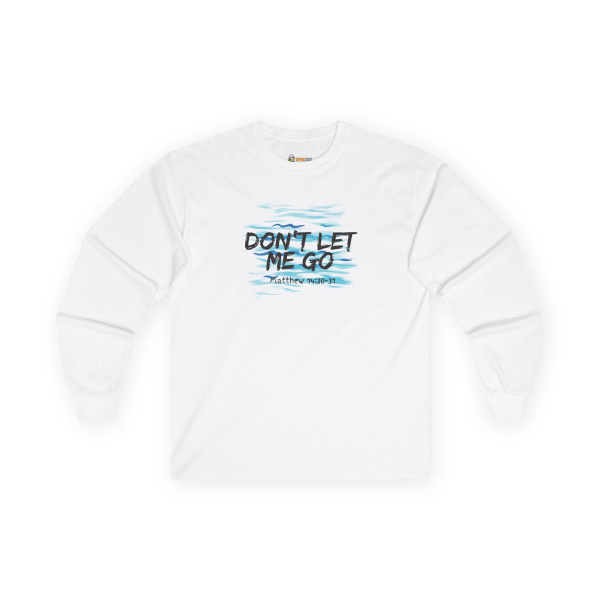 Don't Let Me Go- Unisex Ultra Cotton Long Sleeve Tee