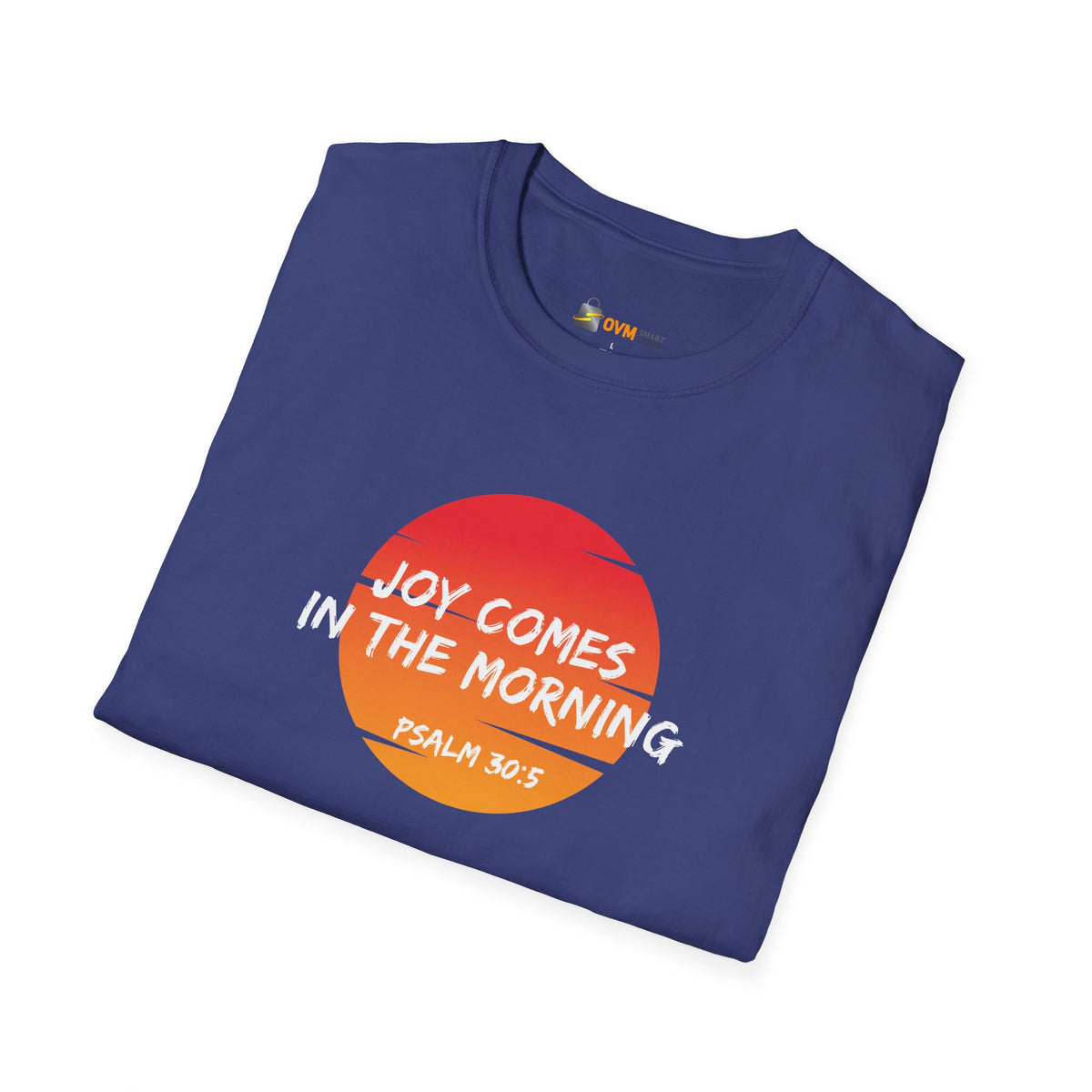 Joy Comes in the Morning- Unisex Softstyle T-Shirt