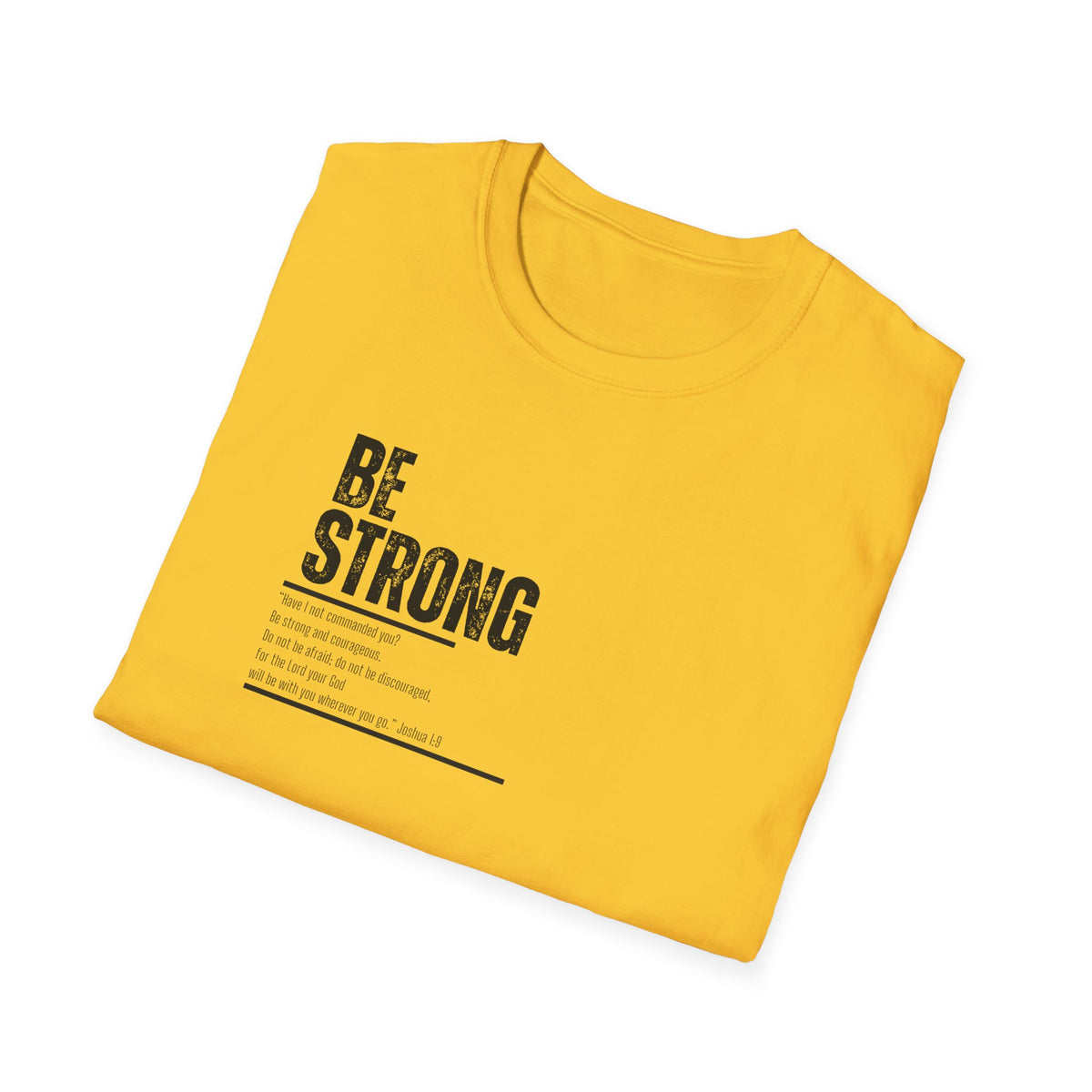 "Be Strong" Unisex Softstyle T-Shirt