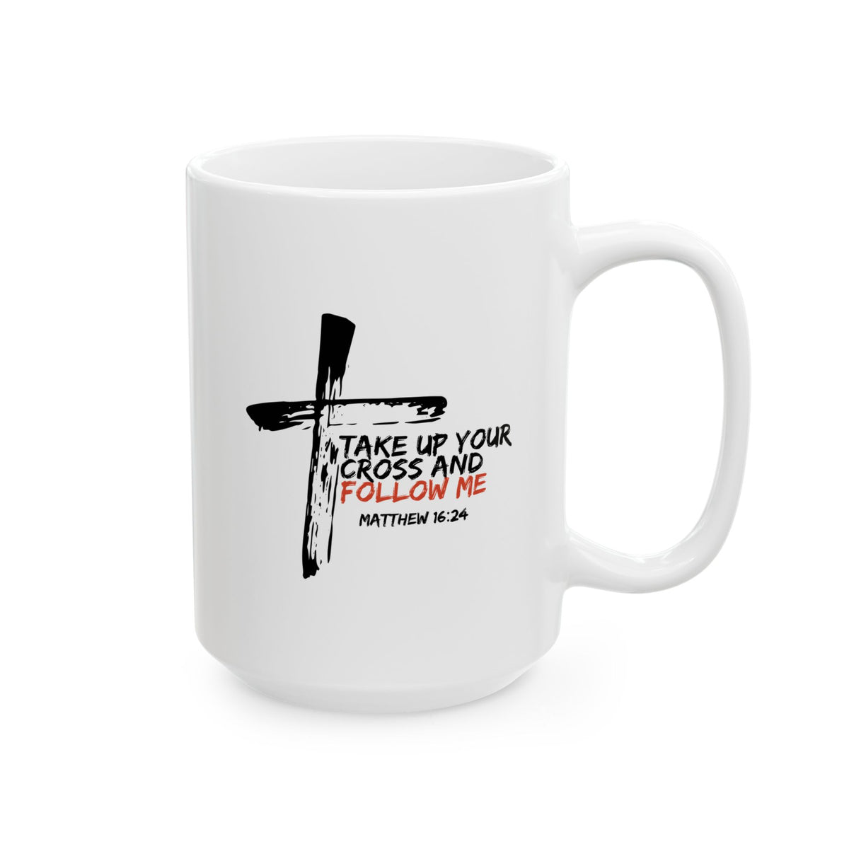 "Take Up Your Cross and Follow Me" Ceramic Mug, (11oz, 15oz)