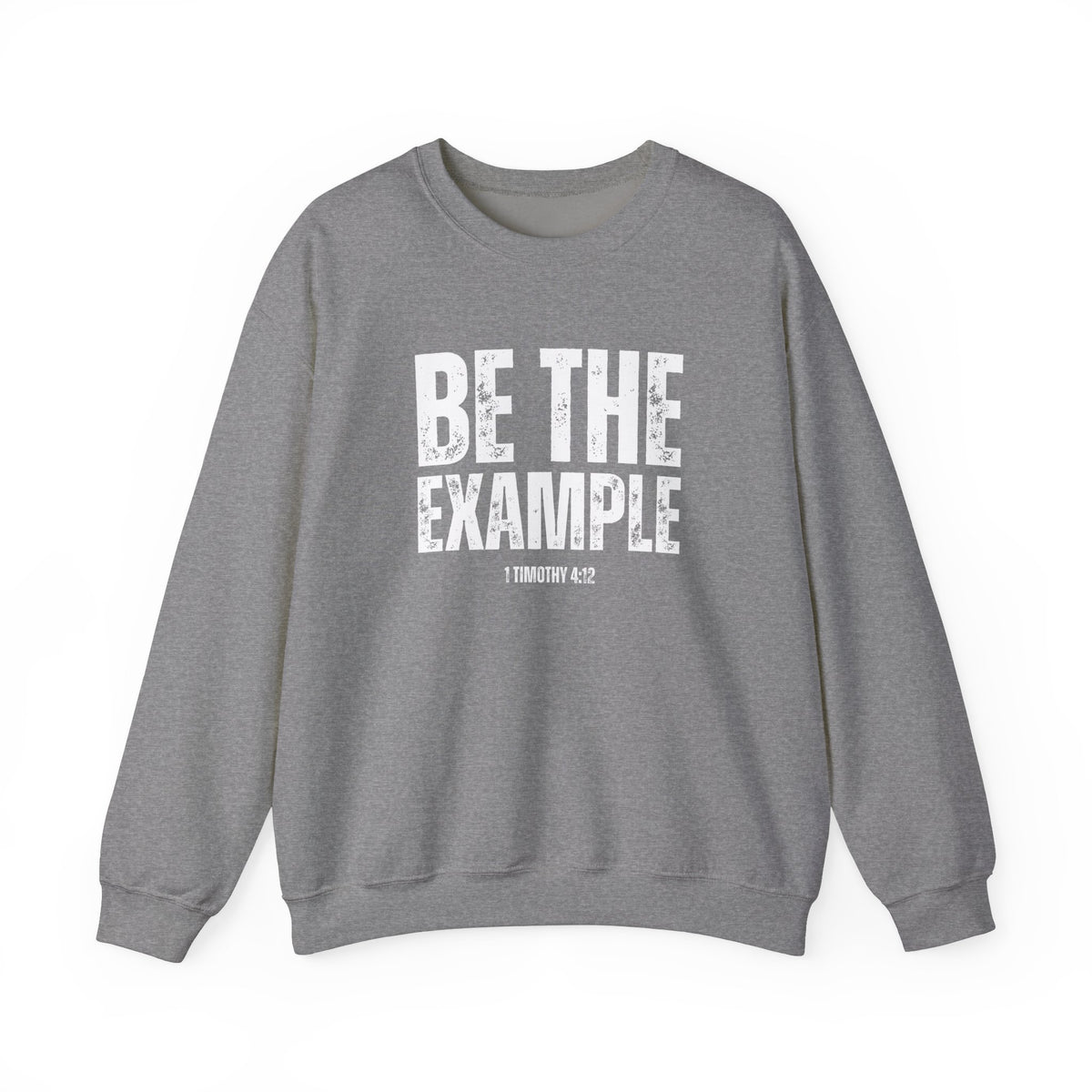 Be The Example- Unisex Heavy Blend™ Crewneck Sweatshirt