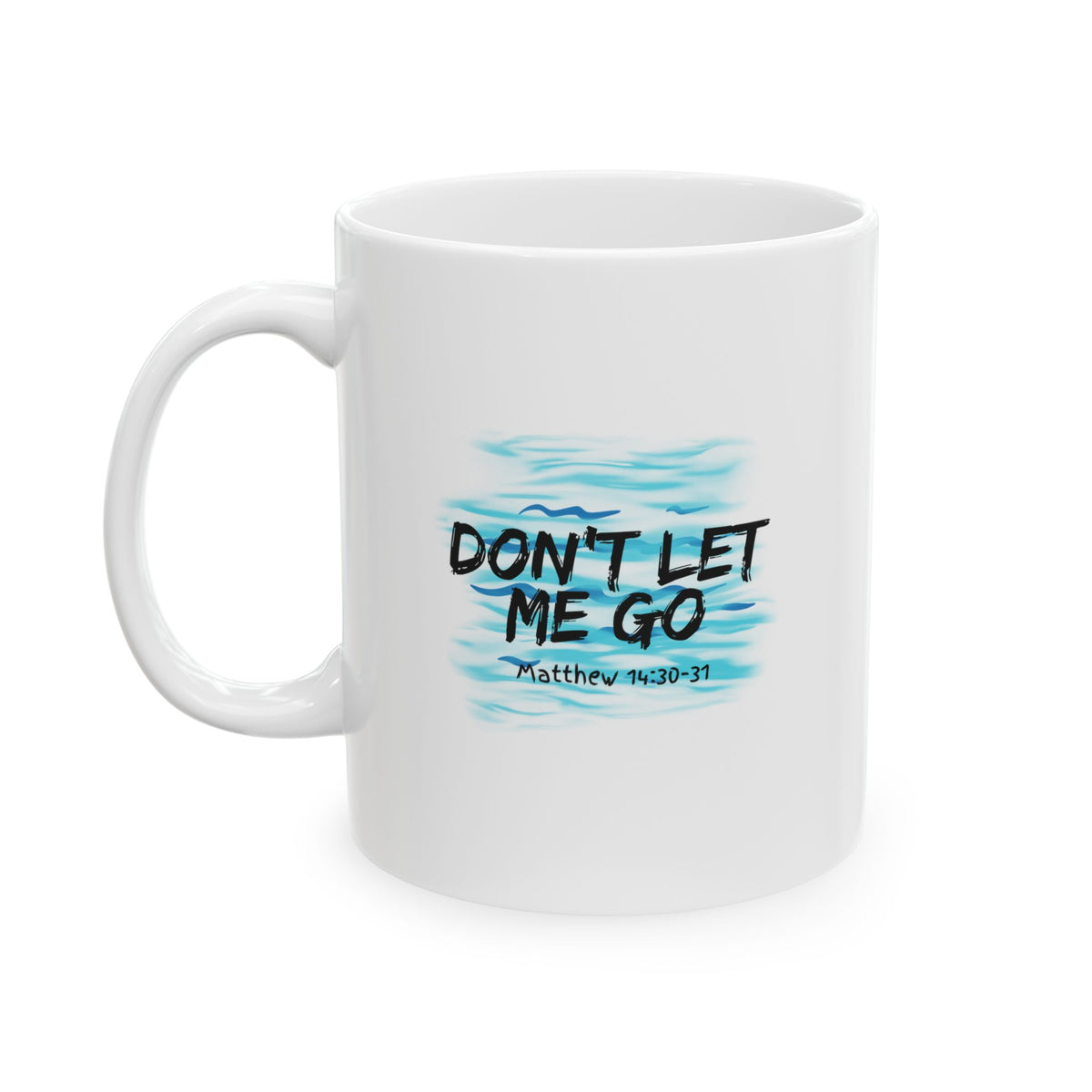 "Don't Let Me Go" Ceramic Mug, (11oz, 15oz)